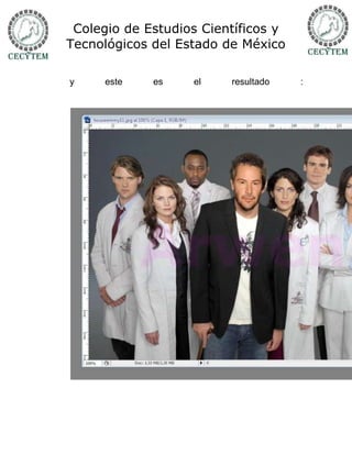 Colegio de Estudios Científicos y
Tecnológicos del Estado de México

y     este   es    el    resultado   :
 