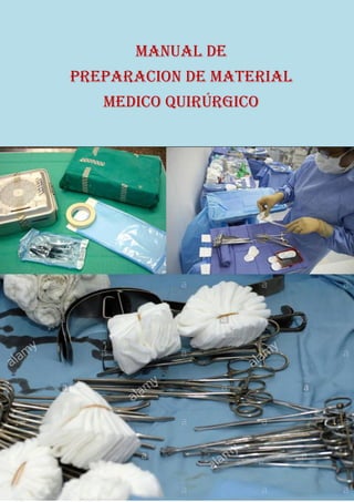 MANUAL DE
PREPARACION DE MATERIAL
MEDICO QUIRÚRGICO
 