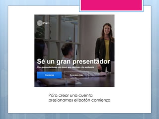 Para crear una cuenta
presionamos el botón comienza
 