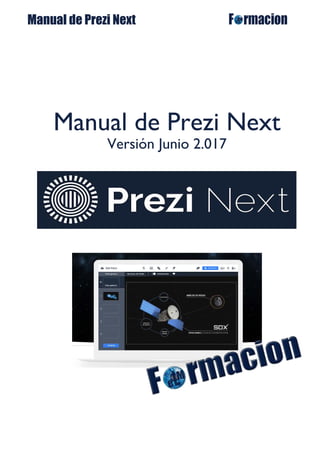 Manual de Prezi Next
Manual de Prezi Next
Versión Junio 2.017
 