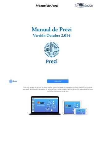 Manual de Prezi 
Manual de Prezi 
Versión Octubre 2.014 
 
