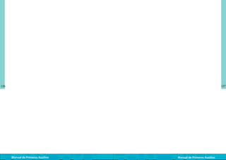 127

126

Manual de Primeros Auxilios

Manual de Primeros Auxilios

 