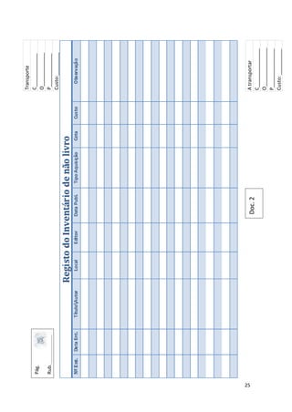 25
Transporte
C_____________
O_____________
P_____________
Custo:_________
Atransportar
C_______________
O_______________
P_______________
Custo:__________
Doc.2
Pág.
Rub.___________
_
 