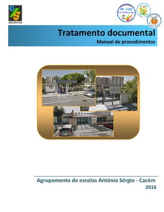 Agrupamento de escolas António Sérgio - Cacém
2016
Tratamento documental
Manual de procedimentos
 