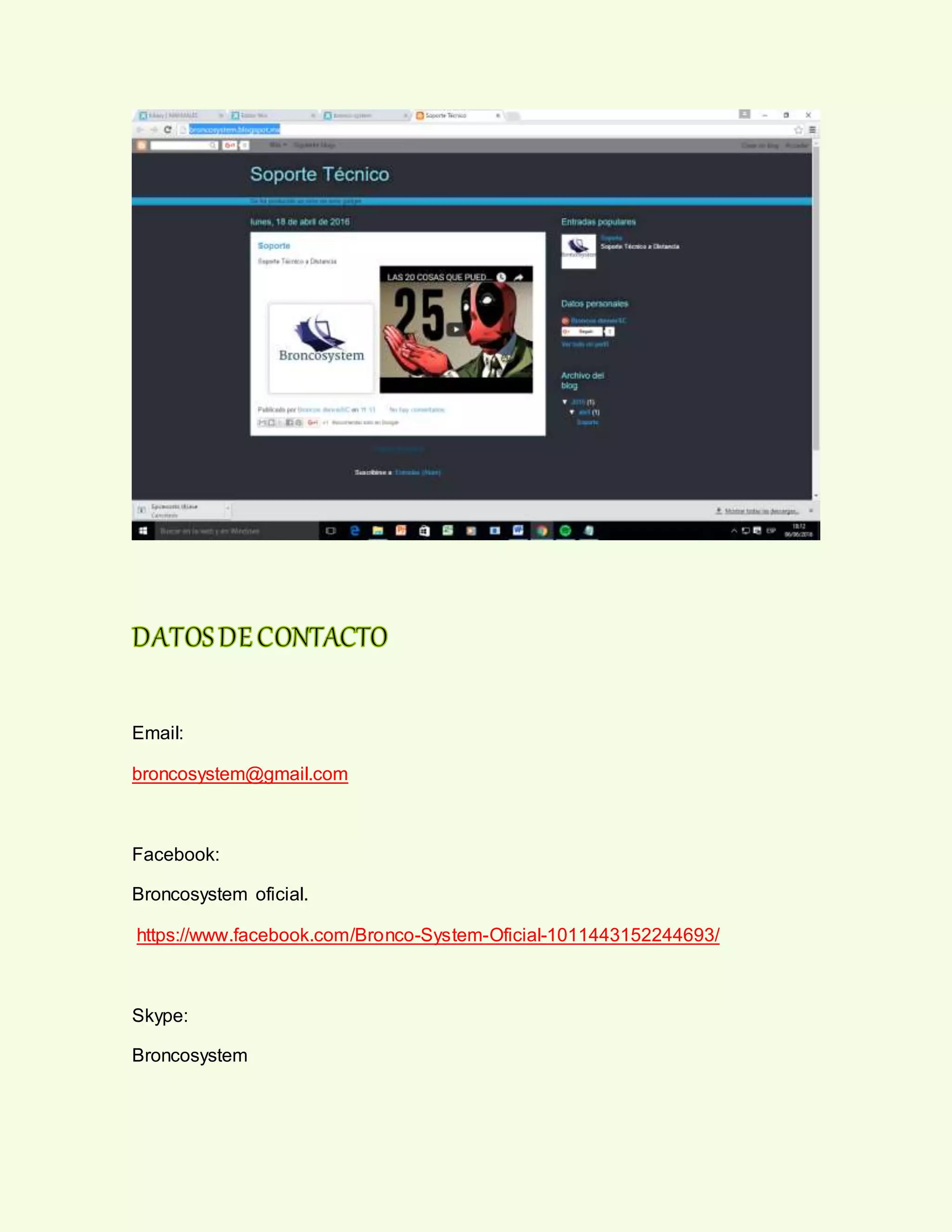 Email:
broncosystem@gmail.com
Facebook:
Broncosystem oficial.
https://www.facebook.com/Bronco-System-Oficial-1011443152244693/
Skype:
Broncosystem
 
