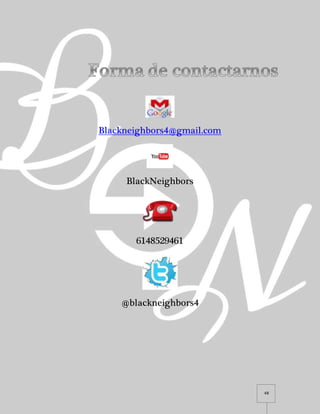 48
Blackneighbors4@gmail.com
BlackNeighbors
6148529461
@blackneighbors4
 