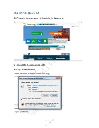 30
SOFTWARE REMOTO
1.- Primero entraremos en la página oficial de show my pc
2.- después lo descargaremos gratis
3.- luego lo ejecutaremos
 