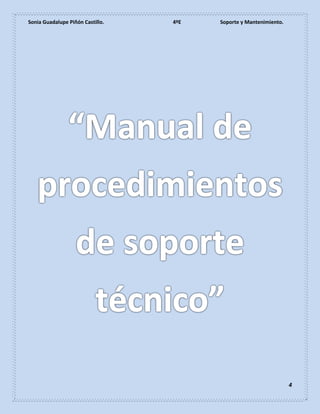 Sonia Guadalupe Piñón Castillo. 4ºE Soporte y Mantenimiento.
4
 