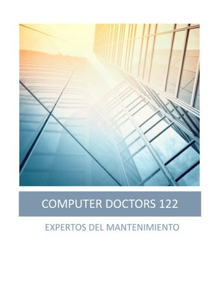 COMPUTER DOCTORS 122
EXPERTOS DEL MANTENIMIENTO
 