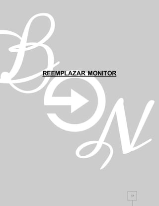 12
REEMPLAZAR MONITOR
 
