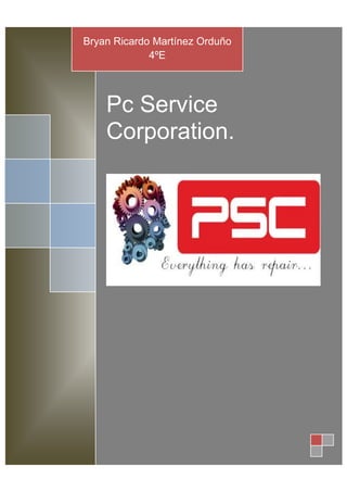 Pc Service
Corporation.
Bryan Ricardo Martínez Orduño
4ºE
 