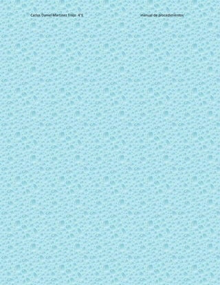 Carlos Daniel Martínez Trejo 4°E manual de procedimientos
 