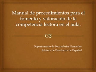 Departamento de Secundarias Generales
      Jefatura de Enseñanza de Español
 