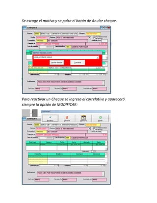 Se escoge el motivo y se pulsa el botón de Anular cheque.
Para reactivar un Cheque se ingresa el correlativo y aparecerá
siempre la opción de MODIFICAR:
 