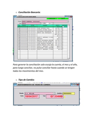 o Conciliación Bancaria:
Para generar la conciliación solo escoja la cuenta, el mes y el año,
para luego conciliar, no pulse conciliar hasta cuando se tengan
todos los movimientos del mes.
o Tipo de Cambio:
 