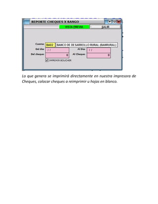 Lo que genera se imprimirá directamente en nuestra impresora de
Cheques, colocar cheques a reimprimir u hojas en blanco.
 