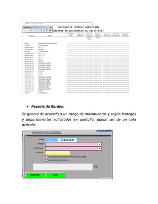  Reporte de Kardex:
Se genera de acuerdo a un rango de movimientos y según bodegas
y departamentos solicitados en pantalla, puede ser de un solo
articulo:
 