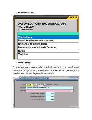  ACTUALIZACION:
 Vendedores:
En esta opción podremos dar mantenimiento y crear Vendedores
Nuevos, esta opción No procede con La ortopedia ya que no posee
vendedores. Esta es la pantalla de captura:
 