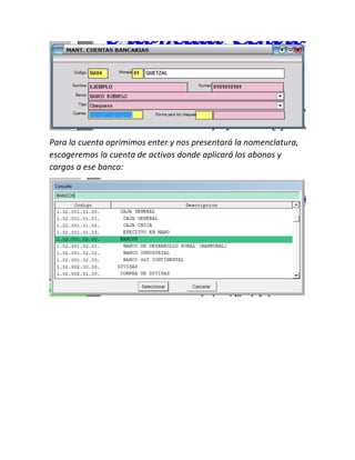 Para la cuenta oprimimos enter y nos presentará la nomenclatura,
escogeremos la cuenta de activos donde aplicará los abonos y
cargos a ese banco:
 