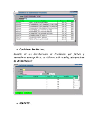 Comisiones Por Factura:
Revisión de las Distribuciones de Comisiones por factura y
Vendedores, esta opción no se utiliza en la Ortopedia, pero puede se
de utilidad futura:
 REPORTES:
 