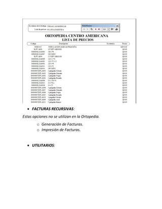  FACTURAS RECURSIVAS:
Estas opciones no se utilizan en la Ortopedia.
o Generación de Facturas.
o Impresión de Facturas.
 UTILITARIOS:
 