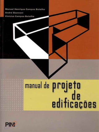 Manoel Henrique C a m p o s Botelho
André Giannoni
Vinícius C a m p o s Botelho
manual de pTDjetO
edificações
 
