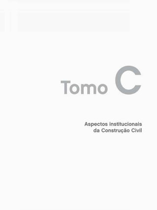 Tomo
Aspectos institucionais
da Construção Civil
 