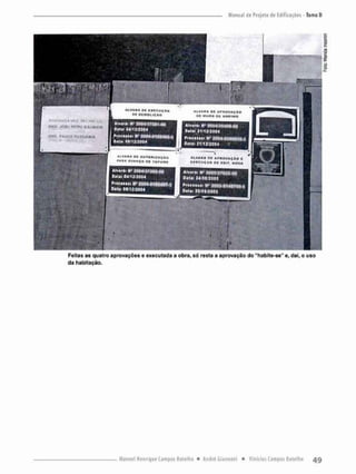 Feitas as quatro aprovações e executada a obra, s6 resta a aprovação do "habite-se" e, daí, o uso
da habitação.
 