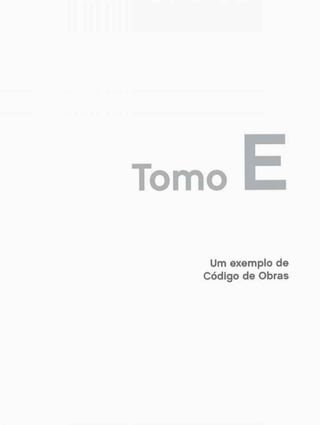 Tomo
Um exemplo de
Código de Obras
 