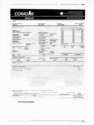 COMGMS
CoJMprin/ir.T Clij de São Paulo
B ..r £' - j » 1 •
•
.
<
•
.
• I tJ Ó PWOÍi) S.ik P
.
H
J
i
'
0 S
P
ÍAV.^H' J. tasf.« r L
Ú
1
?
1
> i) ÍIISÍ' tiMrfir.íl WS W !' KIW
m r riwc Mmiapjl Slí.taSSM.1W
Uíiw £it»v«í /
«
V
C
»
M
> r
-
W
»
K*»
Natural Wofff físcaf / Conta ds Gás
CM: («a^sEi rt^si
43571-6
S
? <?(W(nç«>
Fev200S OC.OXP.OOS
Wv Ttr.it.» '.IJHI')!)
37.39
ftÃntíjek' t
/
s
i
f
c
J
W
A
^
Neto rfio.irtortf.irfc Círs M* M0.-ifj.5ri
Ul'j FTVÍÍVÍ
27 OS.2003
«fciftrIfaçiarf!Com
ryr: <
n
r can"j
Rjicíp.Í Ciirí.iimns
r.itP.itfW
21 $9333307
ciuctcnn <11 >/si'«io>
fl.1'!» íárfiijft
43S7T-5
* cij-xvrc>
ffMMfcfMtor
OIJÍ
Di.i/os cle Con siírro
iVjTir-o OO .'.Vj.V, fl-, .1 )
7125405 CD2.5
&T.1 ^ ApnçsçiHAçSà d* C
w
M
29,02.2008
air.i LWF.JÍ.Í. J nrfJíí P.Hí tíJíy/5 • ArujJ
23 01.2008 25.02.2008
Oari efr Frévfaw Lqüut-í
25.03.2008
11-ir^ir-i Wpsiííjii' - A>^^É,í^v!l•
3 123,00
C
a
m
u
n
w fr -iííjr •
13,00
F iifjir-.f tfp ÇOÍIWrfdo
fttíifCirefflr» rt«io
1,0117 0,9378
Ctwtwm f^Vis*i< v ÇomwaaVaturaiP}
12.37
033
i í
m
P
j
m ÍÃtdii/Ot - Afnií
3.00
WsftVn/rt tíf Crwmjnift ijirfínosuirsrs (irf/mtsj
W
K
finvos tí.ttr 1Í.3Í
H.oO JÍ3Í
Per/O' :C,<K> f.íl
nvtm fJ.W IA»
Oot#r 1
0
.J5
U.2J
íjeOT JJ.ÍhJ Í5JÍ
ArIW T
J
.
J
T
ji.fiDr ífl.W ir.ü
1
J
.
W TÍ.3Í
JÍ.4W T
5
.
S
3
Hat!0T lí.H» Tf.JÍ
U
.
Í
W IMI
O.jit»'. TatHArfos
/..rrtíflSI
O
.
W cersy/i
J.jf Tí.í-I ÍJJ4HÍ
T»<t «mm tiais fwsviíi nnm twwsiwW;
2.764753 2.433306
OítfWíPI rr.irjVp dífl 77íiH,ro *
0.ÍI1 tfc Cn'iufa E/.!S TÍJ. e c
-
1
» rJfí
Crjirf T• C-tft L- SÍEHÍ
22,80 13,00
•Mtr Kt*i<nf. fliiírt tf-t Sumímhç.1» f/jewíría jSAmt.neaínííiírt (f»CWVJ
Wíc st g.ut!j!sfTXj W
C
M
S vWwjSM fflíj
ÍJ.00 0,00 0.00
Avímos ao U S U A R I O
Dmios do Fülummflnro " — Valor
rornocincnto d» ftf.* MMurnJ
WüJtjt pOf cfa *n l , 94
Juros mor* t árias 1.14
prfr* .Fo /urA
-•' v«içf *i>/i i mui mtt
ANWi' ítflpAifiiWW.i
Conta de gás canalizado
 