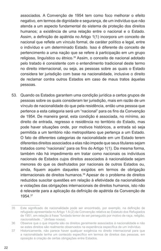 25 
PARTE DOIS: PROCEDIMENTOS 
PARA A DETERMINAÇÃO DA 
CONDIÇÃO DE APÁTRIDA 
A. GERAL 
(1) Panorama Geral 
57. As autorida...