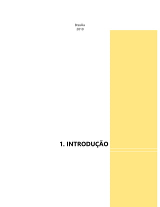 Brasília 
2010 
1. INTRODUÇÃO 
 
