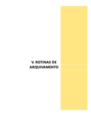 V. ROTINAS DE 
ARQUIVAMENTO 
 