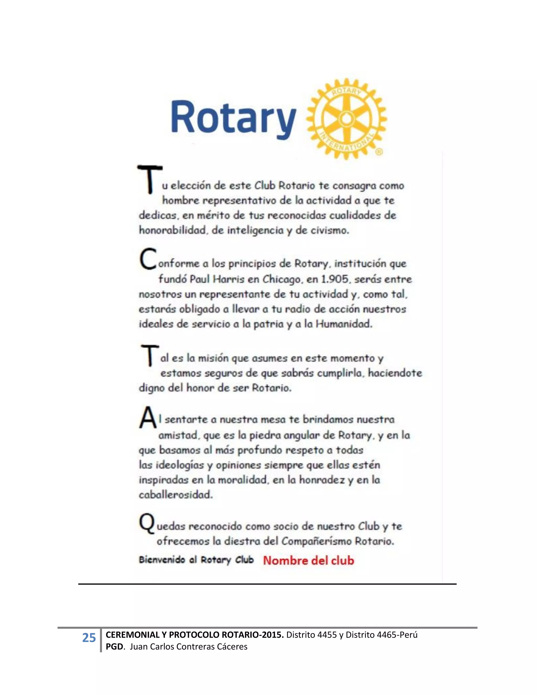 25 CEREMONIAL Y PROTOCOLO ROTARIO-2015. Distrito 4455 y Distrito 4465-Perú
PGD. Juan Carlos Contreras Cáceres
 