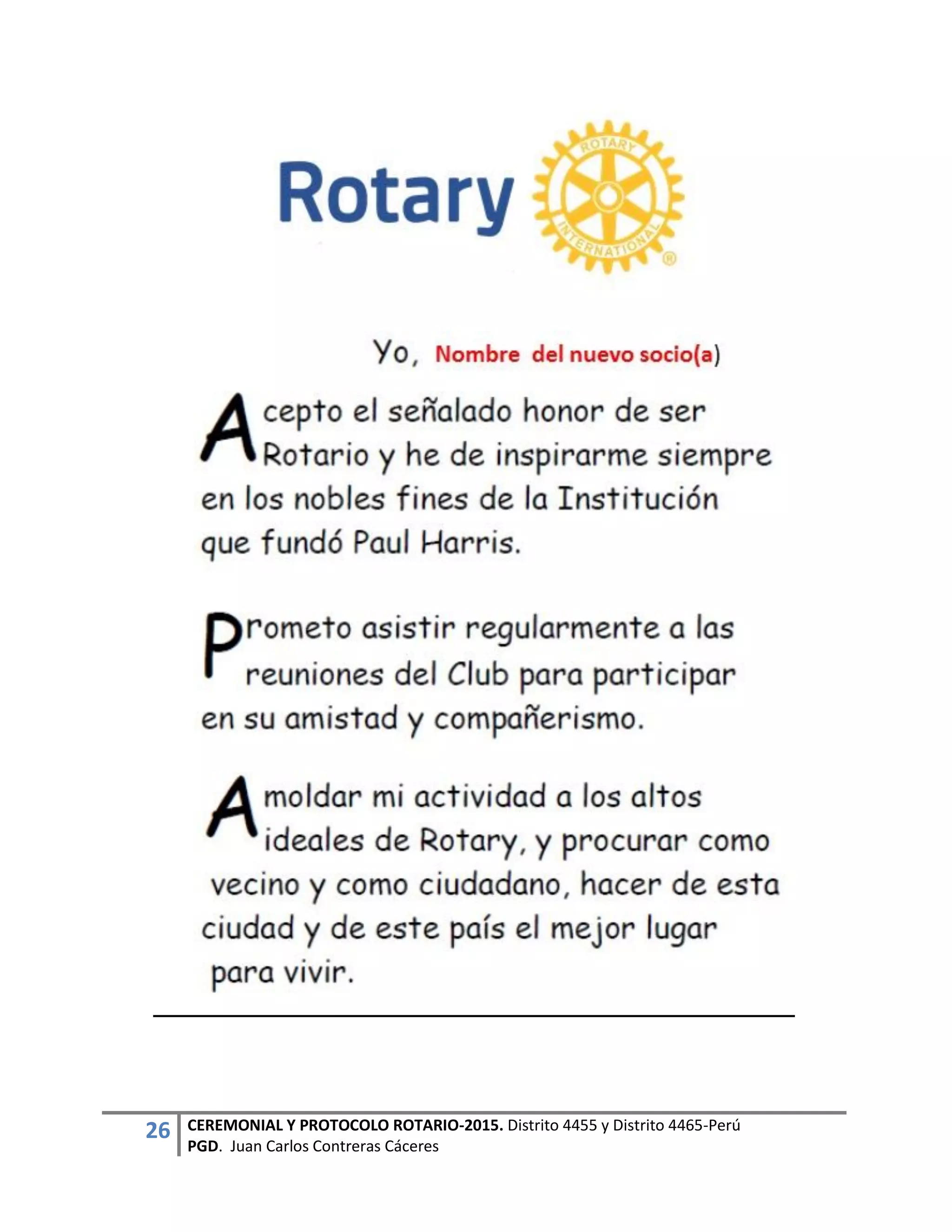 26 CEREMONIAL Y PROTOCOLO ROTARIO-2015. Distrito 4455 y Distrito 4465-Perú
PGD. Juan Carlos Contreras Cáceres
 