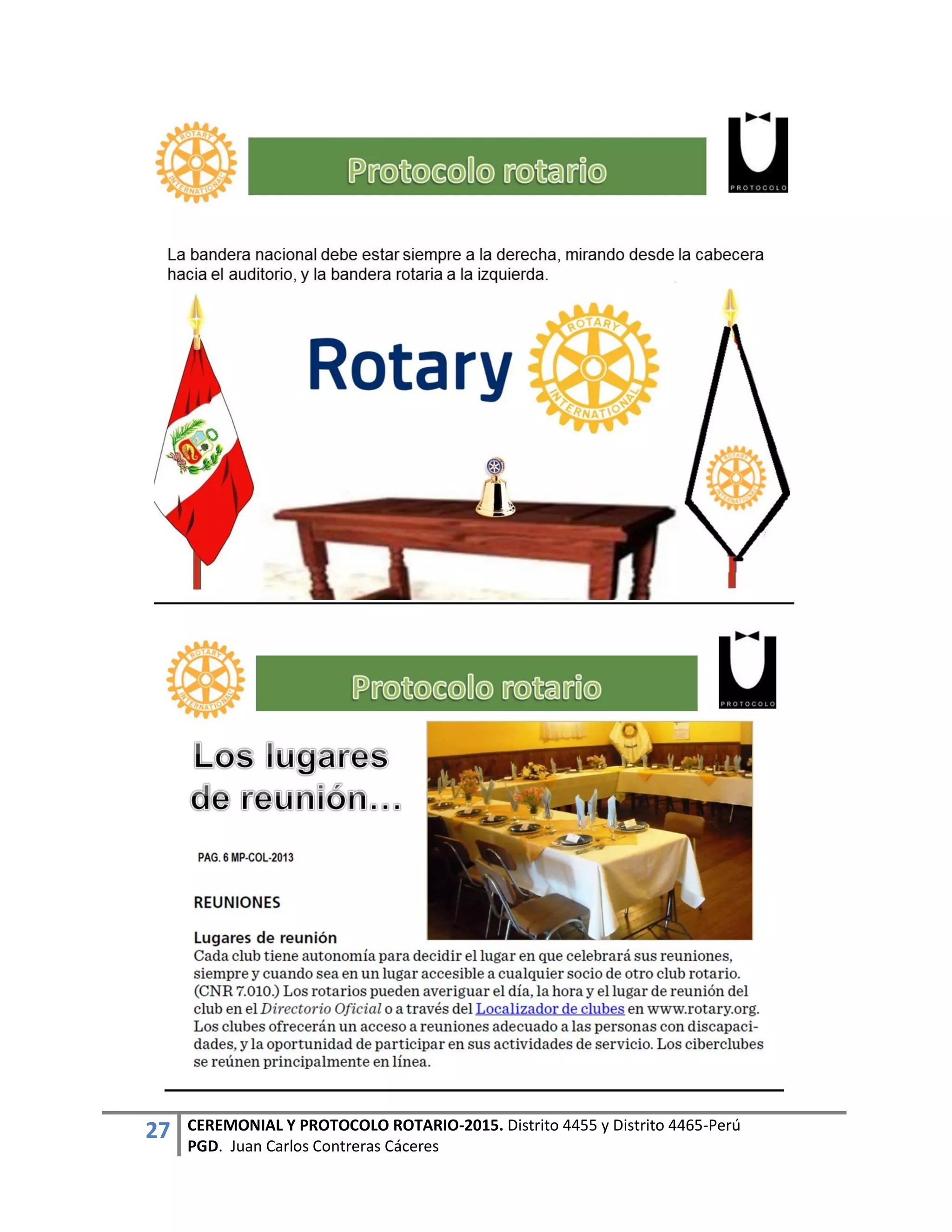 27 CEREMONIAL Y PROTOCOLO ROTARIO-2015. Distrito 4455 y Distrito 4465-Perú
PGD. Juan Carlos Contreras Cáceres
 