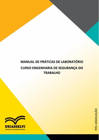 MANUAL DE PRÁTICAS DE LABORATÓRIO
CURSO ENGENHARIA DE SEGURANÇA DO
TRABALHO
 