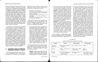 2 1 2 / Manual de psicología comunitaria
entre la proyección de la tendencia inicial y el resul-
tado real será atribuida a la intervención realizada.
Estamos, claro es, asumiendo que la tendencia inicial
se mantendrá en el tiempo, con lo que la diferencia
es atribuible al programa. Para reforzar la atribución
de causalidad se pueden analizar los sucesos sociales
relevantes que puedan haberse dado durante el mismo
período de la intervención y estimar los efectos que
pueden haber tenido sobre el fenómeno X a modifi-
car. Si, por ejemplo, se trataba de reducir el consumo
de drogas, una noticia espectacular sobre la muerte
de un adicto o el endurecimiento de las penas por
consumir droga pueden contribuir, junto al programa
en cuestión, a disminuir el consumo. La irrupción del
sida en un momento histórico dado causó una caída
drástica del consumo de heroína, pero esa caída no
podía ser atribuida a ninguno de los programas des-
tinados a reducir ese consumo.
Experimental: se trata de usar una comunidad de
control B (en que no se aplica el programa) con la
que se comparan los cambios en el fenómeno X de
la «comunidad experimental» A, en la que sí se apli-
ca. Las diferencias pueden ser atribuidas con cierta
confianza al programa y no a otros sucesos concu-
rrentes. Como en el procedimiento previo, se hace
preciso examinar y tener en cuenta sucesos y accio-
nes simultáneas que en cualquiera de las comunida-
des puedan haber contribuido a incrementar o redu-
cir el nivel del fenómeno X analizado. Puede que,
por ejemplo, una iniciativa ciudadana sobre el fenó-
meno X (maltrato o construcción de viviendas ase-
quibles) en la comunidad control B tenga efectos tan
positivos sobre esos fenómenos como la intervención
formal realizada en la comunidad A. Naturalmente
que estos procedimientos pueden ser también apli-
cados en otros sistemas o niveles, comparando, por
ejemplo, programas escolares u hospitalarios.
12. CONTENIDO. MODELO TRIPARTITO:
BIENESTAR, EFICACIA Y UTILIDAD
Hay distintas propuestas sobre qué se debe eva-
luar en los programas sociales, cuál es el conte-
nido básico de la evaluación. Así, Stufflebeam y
Shinkfield (1993) proponen el conocido modelo
CIPP porque, según el acrónimo formado por las
primeras letras de cada aspecto, evalúa:
• El contexto de la evaluación.
• La entrada (input) en el sistema; la capacidad
de ese sistema para aceptar y permitir que se
realice el programa.
• El proceso de realización del programa y sus
actividades.
• El producto o resultados obtenidos en función
de los objetivos marcados.
McLean (1974) incluye cinco componentes que
pueden reducirse a los tres que siguen (los otros
dos son los resultados en relación a los costes —efi-
ciencia— y el impacto global y pueden ser subsu-
midos en el componente de resultados).
• La estructura administrativa y gestión del pro-
grama (financiación, recursos disponibles, clien-
tela a atender, instalaciones necesarias, etc.).
• El proceso, llamado valuación «formativa»,
porque contribuye a mejorar y modificar los
programas; es especialmente relevante al co-
mienzo, cuando se ponen a prueba o realizan
las primeras intervenciones, mientras que la
evaluación de resultados tiene sentido más ade-
lante, cuando el programa ya está probado y se
trata de apreciar sus resultados reales.
• Los resultados, tipo de evaluación con que se
suele identificar la evaluación de programas
en general; usa indicadores de eficacia, efi-
ciencia o efectividad práctica real de un pro-
grama, o impacto comunitario general.
Por nuestra parte sostenemos un modelo tripar-
tito construido a partir de la propuesta de Strupp y
Hadley (1977) para la psicoterapia. Consta de tres
dimensiones —recogidas en el cuadro 6.13—: bien-
estar, eficacia y utilidad.
• Bienestar o satisfacción de aquellos que son
atendidos en la intervención. Dimensión esen-
cialmente subjetiva, definida por los propios
afectados a partir de los cambios experimenta-
© Ediciones Pirámide
Evaluación: necesidades, recursos y resultados / 213
dos en sus percepciones o estados internos; más
asociada a laforma de atender a los afectados
y al tipo de relación establecida con ellos que
al contenido efectivo del programa o servicio.
• Eficacia: la capacidad de «producir efectos»,
de alterar la variable de interés o alcanzar los
objetivos para los que fue concebido el progra-
ma: reducir el consumo de droga o el nivel de
pobreza, aumentar la participación de la comu-
nidad, etc. Se trata de una dimensión definida
por los expertos a través de la observación o
medición objetiva de las manifestaciones ex-
ternas de los cambios producidos en el fenó-
meno comunitario a modificar.
• Utilidad que las acciones y efectos del pro-
grama tienen para la comunidad. Cercano al
impacto y utilización, aunque no del todo equi-
valente. No es definido por el profesional en
la variable de interés (eficacia) ni por el bien-
estar subjetivo de los destinatarios del progra-
ma (satisfacción), sino por la utilidad que la
suma de efectos (positivos o negativos, ligados
a los objetivos iniciales o no) tiene para el
conjunto de los grupos y colectivos sociales,
y no sólo para sus usuarios directos.
Los tres contenidos son complementarios y debe-
rían estar, en principio, presentes en cada evaluación,
ya que captan las dimensiones o aspectos básicos del
cambio social, implicando, como resume el cuadro
6.13, distintos tipos de conocimiento, aportados por
tres actores centrales y diferentes. Las tres clases
de conocimiento incluidas son: experiencial, inter-
no, la percepción de cómo se vive subjetivamente
la condición (dependencia alcohólica, pobreza, par-
ticipación social, etc.) evaluada, sólo conocida por
quienes la han padecido (o disfrutado, si es positiva);
científico-técnico, los conocimientos o datos válidos
sobre esa condición, acumulados por los expertos y
profesionales; social, derivado de la relación con los
afectados, cuyos titulares (los «otros significativos»)
padecen las consecuencias externas de la condición
(o disfrutan de sus beneficios). Hay, como se ve, tres
categorías de actores sociales titulares de cada dimen-
sión que aportan datos diferentes y complementarios
(entre paréntesis) según su posición social respecto
al tema valorado: los sujetos afectados (bienestar,
satisfacción), el profesional o experto (eficacia) y la
comunidad o los «otros» social y psicológicamente
significativos que padecen las consecuencias negati-
vas de la conducta de los afectados y se beneficiarán
de la utilidad de su desaparición y de otros efectos
positivos que pueda tener el programa. Como puede
apreciarse, el modelo tripartito toma en consideración
la multiplicidad temática y social de las acciones
sociales (ya comentada antes en este capítulo) y, al
mismo tiempo, le da una respuesta evaluadora inte-
gral pero relativamente simple.
CUADRO 6.13
Modelo tripartito de la evaluación de resultados
Contenido
Bienestar
Satisfacción
Eficacia
Utilidad
Impacto
Criterio
Subjetivo: percepción de tema
y resultados
Objetivo: manifestaciones
externas
Social: consecuencias exter-
nas-sociales de tema y con-
ducta de afectados
Tipo conocimiento
Interno, experiencia vivida
Científico-técnico: evidencia
empírica, teoría
Social: según relación e in-
terés social
Actor social titular
Afectados
i
Experto
Profesional
«Otros significativos»: ve-
cinos, familia, compa-
ñeros trabajo, red social
Ediciones Pirámide
 