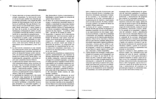 256 / Manual de psicología comunitaria
RESUMEN
1. Actuar, intervenir, es la tarea central de la psi-
cología comunitaria. La intervención social
es una acción para cambiar una situación que
se considera intolerable o muy alejada del ideal
humano de funcionamiento social, por lo que
ha de ser modificada. Hay que destacar el ca-
rácter externo (se actúa desde fuera), intencio-
nado (desde intenciones y valores ligados a
los fines de la acción), la autoridad que la
fundamenta, la búsqueda de cambios sociales
y la pérdida ocasional del sistema o colectivo
social de su capacidad de autogobernarse.
2. Los componentes de la intervención social son:
el destinatario (a quién, o qué, va destinada)
susfines y objetivos (qué pretende), el conte-
nido técnico (acciones para alcanzar los obje-
tivos), estilo interventivo (forma de actuar y
relacionarse con el destinatario) y base cien-
tífica.
3. La intervención comunitaria es una variante
de la intervención social cuyo destinatario es
la comunidad social o territorial, que tiene ob-
jetivos de desarrollo humano social y preven-
ción y un estilo de trabajo global e igualitario
basado en el cambio social «desde abajo», con
la participación, autogestión y activación so-
cial como contenidos técnicos básicos.
4. La aplicación del modelo interventivo a la ac-
ción comunitaria plantea varias cuestiones de
principio. Una, la contradicción entre los fines
de autonomía y desarrollo perseguidos y los
medios —intervención externa— usados, sal-
vable si la intervención incluye el fomento de
recursos y la participación social y respeta los
valores y fines de la comunidad.
5. La legitimidad de interferir en la vida social
y personal exige asegurarse de la necesidad
de actuar complementando las capacidades
existentes y trabajar con la doble perspectiva
de resolver problemas y desarrollar recursos
para afrontarlos. La autoridad exigible a la
intervención social es triple: política (man-
dato democrático), técnica (conocimientos y
habilidades) y moral (ligada a la violación de
valores éticos básicos).
6. El abuso de la intencionalidad positiva tiene
riesgos a contrarrestar mostrando buenos re-
sultados y controlando las intenciones latentes
(intereses egoístas propios y ajenos). La racio-
nalidad científico-técnica es cuestionada por
los efectos secundarios indeseados y por la
potencia de otras lógicas —la política, sobre
todo— que han de ser tenidas en cuenta.
7. Asunciones y supuestos de la intervención
comunitaria son: intervencionismo medio (y
Estado de bienestar como marco social de-
seable); nivel social medio de actuación; par-
ticipación y —deseablemente— democracia
política; un concepto amplio que incluya el
desarrollo de recursos y la cooperación con
la comunidad; la compatibilidad de los valo-
res básicos de comunidad e interventor, y la
existencia de autoridad política y técnica (y,
en su caso, moral).
8. La intervención comunitaria se compone de tres
aspectos complementarios, que requieren un
abordaje diferenciado: técnica, la metodología
de diseño, evaluación y ejecución usada para
conseguir los resultados esperados; estrategia,
el camino para hacer realidad el diseño técnico
conectándolo con la realidad comunitaria con-
creta y teniendo en cuenta los medios con que
se cuenta; y dimensiones —éticas y políticas—
valorativas, que guían y controlan la interven-
ción (sobre todo alfijarobjetivos) y la conduc-
ta del interventor desde criterios de valor
morales y políticos.
9. Socialmente, conviene diferenciar un nivel
«central», impersonal, en que se marcan las
directrices políticas y técnicas globales, y uno
local, personalizado, que las «traduce» a prác-
ticas y acciones concretas en la comunidad X.
Actores básicos en la intervención comunitaria
son: el político, que define las directrices glo-
© Ediciones Pirámide
Intervención comunitaria: concepto, supuestos, técnica y estrategia I 257
bales e impulsa la acción; el practicante, que
llena de contenido técnico y estratégico esas
directrices (diseñando, ejecutando y evaluan-
do las acciones), y la comunidad, sujeto y
destinatario de la acción, corresponsable en
la determinación de objetivos y participante
activo en todo el proceso. El clima y momen-
to social y político y los medios de masas son
también influjos poderosos.
10. La técnica de los «grupos nominales» es un
método flexible para diseñar un programa co-
munitario reuniendo a los tres actores básicos
(o sus representantes) en cinco etapas: explo-
ración de problemas, a cargo de la comunidad
o destinatario del programa; exploración de
conocimientos de los expertos para identificar
aspectos críticos de las soluciones y recursos
precisos para hacerlos realidad; definición de
prioridades negociando el ajuste de problemas,
soluciones y recursos que los políticos y pa-
trocinadores puedan aportar; diseño técnico
del programa, y retorno de lo diseñado a los
actores básicos y ajuste respecto a los proble-
mas, soluciones y medios disponibles.
11. Caplan propone una estrategia a medio plazo
basada en el consenso con la comunidad y sus
líderes en el marco de una relación de con-
fianza con ellos. Consta de cuatro etapas: co-
mienzo de la actividad, recogida progresiva de
información y evaluación de necesidades y
soluciones que incluya el parecer de la comu-
nidad; aproximaciones sucesivas a la elabora-
ción de un programa flexible en base a prin-
cipios a la vez respetuosos con la voluntad de
la comunidad y sus actores principales y téc-
nicamente eficaz; establecimiento de reputa-
ción del interventor ganándose la confianza
de la comunidad y mostrando su competencia
profesional, y mantenimiento del programa
para asegurar su continuidad comunitaria.
12. El proceso planificado de la intervención co-
munitaria consta de cinco etapas: definición
del tema de interés en que se ha de identificar
también el destinatario y tener en cuenta el
origen de la intervención; evaluación inicial
de problemas, motivación y recurso, parale-
la a la entrada en la comunidad y «negocia-
ción del contratro»; diseño y planificación
de la intervención, marcando objetivos (con-
sensuados con la comunidad), estableciendo
el contenido de las acciones, identificando
los medios precisos y trazando un calendario;
realización de las acciones, menos previsible
y ligada a los aspectos estratégicos, que de-
ben incluir mecanismos de seguimiento para
introducir cambios y ajustes en el proceso,
evaluación de resultados (y seguimiento) tras
terminar la intervención.
13. Aspectos estratégicos clave, paralelos a los
técnicos citados, son: viabilidad técnica del
abordaje del tema de interés; viabilidad y
motivación social: está la gente interesada o
podemos despertar su interés y deseo de ac-
tuar; acceso a la comunidad o población des-
de fuera; obtención de medios necesarios para
llevar a cabo el programa; superación de re-
sistencias a partir de las razones que las mo-
tivan, y mantenimiento del programa y su
personal para asegurar su continuidad cuan-
do la acción interventiva formal cese.
Ediciones Pirámide
 