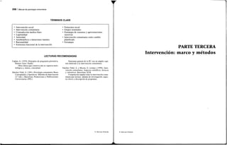 258 / Manual de psicología comunitaria
TÉRMINOS CLAVE
• Intervención social
• Intervención comunitaria
• Contradicción medios-fines
• Legitimidad
• Autoridad
• Autobeneficio e intenciones latentes
• Racionalidad
• Estructura funcional de la intervención
• Estructura social
• Grupos nominales
• Estrategia de consenso y aproximaciones
sucesivas
• Intervención comunitaria como cambio
planificado
• Estrategia
LECTURAS RECOMENDADAS
Caplan, G. (1979). Principios de psiquiatría preventiva.
Buenos Aires: Paidós.
Obra clásica que conserva aún su vigencia meto-
dológica y, menos, conceptual.
Sánchez Vidal, A. (1991). Psicología comunitaria. Bases
Conceptuales y Operativas. Métodos de Intervención
(2.a
edic). Barcelona: Promociones y Publicaciones
Universitarias (PPU).
Panorama general de la PC con un amplio capí-
tulo dedicado a la intervención comunitaria.
Sánchez Vidal, A. y Musitu, G. (comps.) (1996). Inter-
vención comunitaria: Aspectos científicos, técnicos
y valorativos. Barcelona: EUB.
Compilación amplia sobre la intervención comu-
nitaria que incluye, además de investigación, aspec-
tos éticos y descripción de programas.
© Ediciones Pirámide
PARTE TERCERA
Intervención: marco y métodos
© Ediciones Pirámide
 