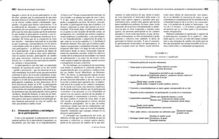 262 / Manual de psicología comunitaria
logrados a través de la acción participativa, es uno
de ellos: mientras que la consecución de una meta
deseada refuerza el esfuerzo participativo, la ausen-
cia de efectos visibles tiende a desalentarlo «que-
mando» a la gente para futuras convocatorias. Y en
la calificación de «deseado», va implícito un tercer
ingrediente del acto participativo: el significado sub-
jetivo que ése tiene para la gente que ha de participar:
en qué medida la participación responde a una ne-
cesidad o aspiración hondamente sentida por la co-
munidad. De forma que de la conjunción de estos
tres factores —relevancia funcional de la actividad
en que se participa, correspondencia con los deseos
o necesidades reales de la gente y eficacia de la ac-
ción participativa— se derivará la mayor potencia
de la participación. Y de la ausencia de alguno de
esos factores o del conflicto entre varios (participa-
ción en asuntos triviales, participación sin cambio
real, gran «inversión» colectiva en un proceso que
fracasa, etc.) se deducirá una participación debilita-
da, rutinaria o desacreditada.
La participación es, por otro lado, un importante
elemento de legitimación social en los dos niveles
—global y psicosocial— que nos interesan en la ac-
ción comunitaria. En el nivel social, que para nosotros
conforma el marco de la acción comunitaria, la par-
ticipación política directa o a través de representantes
elegidos es el sello de la legitimidad democrática: sin
participación ciudadana, no hay democracia. En el
nivel psicosocial, propio de la PC, la participación
legitima la intervención comunitaria. ¿Cómo? Porque
el incremento del empoderamiento y del sentimiento
de pertenencia que una participación exitosa genera
«produce» desarrollo humano, la meta de esa inter-
vención. Pero debemos advertir ya de entrada que, si
bien parece claro que la experiencia de participar ge-
nera bienestar psicosocial, no está, en cambio, tan
claro que produzca cambio social.
2.1. Dimensión política y estratégica
de la participación
Como se ha apuntado, la participación revela el
carácter político de la intervención comunitaria, ya
descubierto, por otro lado, en el empoderamiento.
¿Cómo es eso? Porque la participación tiene que ver
con el poder y su manejo por parte de unos y otros.
Y es que, según se mire, participar es acceder al
poder o compartirlo con otros. En efecto, vista des-
de arriba, la participación exige que el político y el
técnico compartan el poder que poseen con la co-
munidad. Vista desde abajo, la participación permi-
te a la gente acceder al poder (de decidir, actuar, ser
protagonista, etc.) ostentado por actores u organiza-
ciones poderosos o establecidos; y era, precisamen-
te, ese empoderamiento o adquisición de poder lo
que, como se vio en los capítulos 4 y 2, facilitaba el
desarrollo humano. Pero para que el esfuerzo parti-
cipativo sea personal y socialmente relevante, la par-
ticipación debe darse a lo largo de todo el proceso
interventivo desde su inicio, incluyendo especial-
mente dos momentos cruciales: al fijar los objetivos
(siendo ahí la evaluación de necesidades vía central
de participación) y al tomar las decisiones clave,
como asignar el papel de cada parte, repartir recursos
y protagonizar acciones colectivas.
Es, sin embargo, en su potencial de transforma-
ción donde se manifiesta el contenido político de
la participación que, si es auténtica, conlleva siem-
pre un cambio social (Marchioni, en Bejarano,
1987). En efecto, la participación supone un pro-
ceso dinámico doble: uno, la toma de conciencia
de una situación indeseable (y de sus causas) y de
la acción a realizar para superarla; dos, la implica-
ción activa de la gente en los cambios consiguien-
tes. Es desde esta visión, más idealista y dialéctica,
desde donde podemos afirmar que la participación
«convierte» a las personas (y a la comunidad) en
sujetos a la vez agentes (actores de sus propias vi-
das personales y comunitarias) y potentes, con po-
der para cambiar el estado de cosas dado, lo que
sólo sucede si la participación es exitosa, alcanza
los objetivos perseguidos. Así es que, en teoría,
conciencia y poder real son los componentes sub-
jetivo y objetivo que, como en el caso del empode-
ramiento, tendremos que conjugar siempre en los
procesos participad vos.
Y volviendo esa consideración del revés, no
debemos olvidar que sólo en la medida en que las
personas y colectivos se sientan sujetos partici-
parán en los procesos de cambio, de lo que deri-
© Ediciones Pirámide
Política y organización de la intervención comunitaria: participación e interdisciplinariedad I 263
varemos la regla práctica de que, desde el punto
de vista relacional, el interventor debe tratar a la
gente como sujetos capaces y potentes para que,
sintiéndose tales, actúen como agentes que buscan
hacer realidad esos atributos. Se trata, como visión
relacional, de un proceso retroalimentado (o dialéc-
tico) en que, al verse respetadas y tratadas como
sujetos, las personas participarán en los cambios
deseados y vistos como necesarios, lo que, de fun-
cionar exitosamente, no sólo incrementará el poder
personal y colectivo sino, también, el deseo de
participar en futuras acciones. Y, por el contrario,
la aproximación tecnocrática, no participativa, al
tratar a la gente como un «bulto» social informe,
como mero objeto de intervención, verá reduci-
da (si no abolida) la conciencia de sujeto, lo que
contribuirá al extrañamiento de los miembros de la
comunidad respecto de la acción y sus consecuen-
cias, a la atribución de poder al interventor —en
vez de a sí mismos— y al rechazo a participar en
un proceso que se ve como ajeno y no necesaria-
mente enriquecedor.
Podemos redondear el significado y carácter de
la participación, resumido en el cuadro 8.1, seña-
lando que es, a la vez, un valor del campo comuni-
tario y una estrategia de cambio (un medio para un
fin) que presupone una actitud favorable en los ac-
tores (interventor y comunidad) protagonistas.
CUADRO 8.1
Participación: carácter y significado
Dimensión política de la acción comunitaria
Tomar parte en proceso/actividad ffl
Jar
objetivos acciones
[tomar decisiones
Significado depende de
importancia actividad en que se participa
significado subjetivo: ¿respuesta a deseos colectivos?
eficacia de la acción
Implica fdesde abajo: acceder al poder
[desde arriba: compartir el poder (político, técnico)
Convierte a comunidad/persona en sujeto agente corresponsable de su vida
Requisito acción comunitaria: sin participación, la acción no es comunitaria
(Medio para desarrollo humano y social
p t t [intervención (desde arriba)
Puente entre <. u . V . ,, , , . ,
[trabajo comunitario (desde abajo)
BisagrafP°d e r s o c i a l
'gl o b a l
[empoderamiento comunitario, psicosocial
, , , , ,. v . , c- • ,.  [desarrollo humano
Valor: poder valioso—> necesario (no suficiente) para { ,. . ,
r
' r
[cambio social
[facilitar el cambio social
Estrategia (medio para) < involucrar a la gente
[aumentar bienestar
© Ediciones Pirámide
 