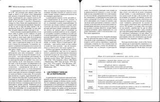 264 / Manual de psicología comunitaria
La participación es un valor instrumental básico
de la PC: una estrategia para adquirir poder que,
según se indicó, es un recurso social fundamental
para alcanzar el desarrollo humano. Dicho de otro
modo, la participación vale o importa mucho en PC
porque subraya la cualidad de sujetos agentes y po-
tentes de las personas y colectivos comunitarios.
Aunque los frutos finales del empoderamiento con-
seguido con la participación dependerán, lógicamen-
te, del uso que se haga del poder logrado y de su
distribución social en la comunidad; en otras pala-
bras: de quién adquiere poder y para qué lo usa.
Como estrategia, la participación permite a la vez
hacer viable el cambio social e implicar a la gente
en ese cambio. De otra forma, es en la medida en
que la gente se sienta sujeto, parte de un programa
y que la acción se haga desde la comunidad y sus
verdaderos intereses, con ella (no desde fuera y sobre
ella), como la participación puede ser la clave del
éxito o fracaso de un programa. Un programa «im-
puesto» o elaborado técnicamente sin el concurso de
la comunidad será en general visto por la gente como
algo ajeno y lejano.
¿Medio o fin? Estamos aquí considerando la
participación como valor instrumental —como un
medio para los fines de desarrollo humano o la jus-
ticia social— cuya valía depende, precisamente, de
la medida en que ayuda a conseguir esos otros fines.
La participación puede ser también vista como un
valor finalista, un fin: sería buena por sí misma y,
por tanto, se ha de perseguir con independencia de
sus efectos. Esa visión estaría relacionada con la
«conversión» —considerada de valor per se— de
la persona en sujeto activo. La visión instrumental
tiene la virtud de relativizar la participación y si-
tuarla como parte del proceso estratégico teniendo
en cuenta sus límites y costes reales. Si es un medio
para involucrar a la gente, lograr desarrollo perso-
nal y alcanzar fines buscados, la participación será
fomentada en la medida en que ayude a conseguir
esos objetivos finales y teniendo en cuenta las com-
plicaciones técnicas y estratégicas que los procesos
participativos pueden generar. Tendríamos así en
cuenta, desde una postura de corresponsabilidad
interventor-comunidad, a la vez participación y efi-
cacia: buscaríamos la «máxima participación fac-
tible» en relación a las exigencias técnicas y a los
resultados deseables teniendo en cuenta los costos
reales (tiempo, energía, complicación procesal) de
las estrategias participativas.
La participación requiere, en fin, una doble ac-
titud complementaria de los actores centrales: el
interventor ha de estar dispuesto a compartir el po-
der; la comunidad, a asumir responsabilidades. El
interventor que busque establecer su propio poder
o posición, que necesite acumular poder, está inca-
pacitado para hacer trabajo comunitario, pudiendo
ser, incluso, un «peligro» para la comunidad, ya
que tenderá a acumular poder en vez de compartir-
lo con aquélla o ayudarla a establecer ese poder por
sí misma participando en la acción. Si la comunidad
pretende adquirir poder sin pagar el precio de res-
ponsabilidad y esfuerzo preciso, será igualmente
imposible una participación (y un cambio) real, pu-
diendo, en cambio, florecer la participación «des-
cafeinada» —para sentirse mejor, no para cambiar
el estado de cosas existente— que tan frecuente-
mente se observa en la vida social (capítulo 5).
Sintetizo aquí algunas consideraciones concep-
tuales, extendiéndome algo más en los aspectos
técnicos y prácticos de la participación comunitaria
asumiendo un punto de vista realista y remitiendo
al lector interesado en ampliar información a los
siguientes escritos: Borja, 1987; Dorwart y Meyers,
1981; Erber, 1976; Fernández y Peiró, 1989; Florin
y Wandersman, 1990: Giner de Grado, 1979; Hal-
priny otros, 1974; Langton, 1978; Marchioni, 1991;
Sánchez Alonso, 2000; Sánchez Vidal, 1990b, y
Wandersman, 1981.
3. LAS FORMAS Y NIVELES
DE LA PARTICIPACIÓN
La participación es un proceso transversal omni-
presente en las sociedades democráticas en las que
adopta formas variadas en distintos niveles sociales.
Así, los ciudadanos participan en política eligiendo
representantes en los parlamentos, los estudiantes en
el gobierno de la universidad; los trabajadores en los
comités de empresa; los padres en las asociaciones
de padres y madres de alumnos (AMPA) de las es-
© Ediciones Pirámide
Política y organización de la intervención comunitaria: participación e interdisciplinariedad I 265
cuelas; los ciudadanos participan como jurados en
la administración de la justicia; y, a veces, los habi-
tantes de una comunidad tienen voz (y más raramen-
te voto) en el diseño y programación de las activida-
des comunitarias. La participación tiene grados que
suelen corresponder al nivel de compromiso social
de los participantes con el asunto en cuestión y que
van desde asistir pasivamente a reuniones o estar de
acuerdo con las decisiones de otros hasta asumir res-
ponsabilidades máximas en un proyecto (ocupar car-
gos en juntas o consejos directivos, recoger fondos,
coordinar actividades, captar simpatizantes, etc.) con
grados intermedios, como ir a movilizaciones o rea-
lizar tareas organizativas.
Tipos: participación activa. Se pueden distinguir
tipos de participación según la esfera y el punto de
vista desde el que contemplemos el fenómeno par-
ticipativo: activa y pasiva, espontánea y organizada,
continuada y temporal, etc. Esas variantes están con
frecuencia relacionadas y tienen una utilidad ana-
lítica limitada. Así, en principio, la participación
se entiende como un proceso activo en que se hace
algo a favor o en contra de un asunto o programa:
recoger fondos, ir a una manifestación, correr en
una carrera en pro de algo o dar un punto de vista
en un debate. Eso supone, sin embargo, excluir for-
mas pasivas de participación que caracterizan a las
«mayorías silenciosas», frente a las que se destacan
como «verdadera» participación: las acciones de
ciertos grupos minoritarios pero socialmente más
activos. Por ejemplo, si un grupo silba a un orador
en una reunión, ¿significa que los que no silban
están de acuerdo con el orador o para considerar
que están participando deberían aplaudir al dirigen-
te o enfrentarse verbalmente a los que silban? ¿La
clase que escucha concentrada al profesor está ya
participando o bien sólo consideramos que hay par-
ticipación si hay preguntas, réplicas y debate...?
Participación desde abajo y desde arriba. Se tien-
de a pensar que la participación comunitaria es es-
pontánea, iniciativa de la gente, con lo que podríamos
distinguir esa participación «desde abajo» de la par-
CUADRO 8.2
<Mapa» de la participación comunitaria: tipos, niveles, actores
Tipos
Niveles
Social
Institucional
Organizativa
Grupal
Individual
«Espontánea» > desde abajo, informal, grass-root
Institucional > desde arriba, formal, organizada
Organizada
dirigida por objetivos compartidos
existen canales institucionales para participar
se participa a través de organizaciones sociales
Marco global de la participación comunitaria
Descentralización política y estructuras intermedias facilitadoras
Titulares de la participación a nivel medio
Instituciones intermedian entre personas y comunidad o sociedad
Instituciones facilitan o inhiben la participación de individuos y grupos sociales
Personas o grupos activos/movilizados que buscan cambiar su vida y/o su comunidad
ticipan en procesos o acciones «espontáneas» u organizadas
par-
© Ediciones Pirámide
 