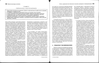 268 / Manual de psicología comunitaria
CUADRO 8.3
Condiciones previas y contexto de la participación
• Vigilar posibles discrepancias de expectativas y objetivos: el interventor busca el cambio social; la comunidad,
la pertenencia y la relación con otros
• La viabilidad y el significado de la participación varían con la actividad o proceso específico
• La gente ya participa de varias formas en diversas actividades, además de lo que interesa al interventor
• La organización social y los canales institucionales facilitan y sostienen la participación a largo plazo
• La participación puede exigir el cambio de estructuras y procedimientos administrativos
• Administrar la participación; el exceso puede ser contraproducente, cansando a la gente y retrayéndola
• Conjugar eficacia y participación comunitaria: la participación laboriosa sin beneficios visibles acaba gene-
rando hastío y frustración
tener un efecto antagónico, provocando resistencia,
cansancio e incluso rechazo. De lo que deduciríamos,
como criterio práctico, que ni todos tienen que par-
ticipar en cada actividad ni todos los aspectos de un
programa o acción han de hacerse participativamen-
te, aunque sí, deseablemente, aquellos aspectos o
procesos centrales del programa que deben, además,
contribuir más decisivamente al fortalecimiento y
desarrollo de la gente. El interventor debe, en todo
caso, hacer una evaluación previa del contexto par-
ticipativo y, siempre, «auscultar» el sentir de la gen-
te; especialmente —y aunque resulte difícil— el de
los sectores más apáticos y pasivos: aquellos que, al
no participar ni manifestarse, nos resultan psicoso-
cialmente «opacos». Y es que lo que piensan los
movilizados y participantes ya lo sabemos; el pro-
blema es saber qué piensan los apáticos y desmovi-
lizados, por qué no participan.
Como se vio en el capítulo 5, hay indicios de que
el interventor y la gente pueden perseguir objetivos
distintos en la participación: mientras que el prime-
ro suele buscar el cambio social, mucha gente puede
estar interesada en la pertenencia y la relación social
conseguidas a través de las actividades participativas.
Si esto es así y la participación significa cosas dis-
tintas para unos y otros, hay que tenerlo en cuenta y
evitar equívocos y desencuentros que pueden crear
en el interventor la sensación de que se están forta-
leciendo los procesos de participación cuando en
realidad, al ir a contracorriente de las verdaderas mo-
tivaciones de los participantes, se están debilitando.
Tampoco hay que perder de vista el riesgo simétrico:
desnaturalizar la participación comunitaria como
instrumento de profundización democrática y de cam-
bio social a favor de fiestas y reuniones en que la
gente se junta o se reparte algo (refrescos, comida,
vales para asistir a tal o cual atracción o evento, etc.)
que por sí solas no tienen trascendencia real en la
vida de la comunidad aunque puedan contribuir a
fortalecer ciertos vínculos sociales.
Las actividades y los canales institucionales.
No todas las actividades y procesos son igualmen-
te accesibles a la metodología participativa. Mien-
tras que ciertos asuntos y temas ligados a necesi-
dades e intereses básicos de la gente suscitan
interés y se prestan más al abordaje participativo
(«pensar» el futuro del barrio, definir necesidades
básicas, intervenir en una acción concreta sobre un
tema candente...), otros pueden resultar demasiado
áridos, complejos o intelectuales como para intere-
sar e implicar a la gente: reformas administrativas,
presupuestos, urbanismo, etc. En tales casos y asun-
tos puede ser útil simplificar los temas planteando
los aspectos básicos en que la gente pueda —y
deba— decidir en un formato y lenguaje que sea
comprensible y dejando para los técnicos los aspec-
tos más formales o complejos, algo no siempre po-
sible, y casi nunca fácil. Con frecuencia será tam-
bién necesario simplificar o cambiar los procesos
administrativos, que raramente están pensados para
que los ciudadanos los entiendan y puedan expresar
su parecer: la organización de los hospitales y el
sistema de salud o de justicia, o el urbanismo de
© Ediciones Pirámide
Política y organización de la intervención comunitaria: participación e interdisciplinariedad I 269
una ciudad son, con frecuencia, galimatías pensados
para desanimar la participación comunitaria y man-
tener a distancia a la gente en lugar de contar con
ella. Y, de nuevo, la existencia de cauces institucio-
nales y organizativos es una condición necesaria
para que la participación sostenida se produzca y
funcione. Si los vecinos no tienen acceso a la in-
formación o ésa se da por vías puramente burocrá-
ticas, en una jerga inaccesible y alejada de la vida
ciudadana, raramente se producirá una participación
constructiva y efectiva.
Conjugando participación y eficacia. Partici-
pación y eficacia siguen lógicas a menudo encon-
tradas en la intervención comunitaria. Según hemos
ido viendo, la participación tiene una serie de exi-
gencias (de tiempo, esfuerzo, económicas, de re-
pensar los procesos, etc.) que, miradas desde las
exigencias técnicas y el corto plazo, suponen una
reducción de la eficacia que podríamos conseguir
de ahorrarnos los esfuerzos y costos señalados.
Sólo vista la acción a largo plazo o como un pro-
ceso de desarrollo de las personas, cobra verdade-
ro sentido el «extra» de esfuerzo exigido por la
participación. En general, y si se quiere ser rea-
lista, nada impide considerar la participación como
un medio, que conviene conjugar con las técnicas
a usar y la estrategia a seguir, de forma que la
intervención sea, además de participativa, econó-
mica y socialmente factible y eficaz. Que permita,
en otras palabras, conjugar los deseos o necesida-
des de la gente y la eficiencia de los procesos téc-
nicos a seguir, algo que, lógicamente, preocupa a
políticos y profesionales.
5. PRINCIPIOS Y RECOMENDACIONES
Resumo en forma de recomendaciones prácticas
las observaciones e indicaciones ya realizadas sobre
la participación y su dinámica social general. Se
trata, lógicamente, de orientaciones de actuación
generales que pueden tener distinta validez según
el enfoque ideológico asumido por el interventor y
el contexto social y comunitario en que se trabaje:
un proceso de investigación-acción participante en
una comunidad pobre, la participación formal en
instituciones sanitarias o educativas con canales
preestablecidos, procesos participativos turbulentos
a caballo de desastres o situaciones sociales dramá-
ticas, reivindicaciones sociales históricas de un ba-
rrio o colectivo, etc. Tampoco pueden darse las
mismas reglas y dinámica para la participación en
un contexto autocrático o con pautas organizativas
muy jerarquizadas que en una comunidad igualita-
ria y democrática. El cuadro 8.4 recoge diez reglas
básicas para llevar a buen puerto la participación
comunitaria.
• La actitud y la técnica. Como se ha indicado,
la participación presupone por parte de los
actores sociales actitudes favorables que creen
un clima inicial propicio a la cooperación. El
psicólogo comunitario debe acercarse a la co-
munidad con una actitud cooperativa y defe-
rente, estar dispuesto a compartir el poder que
posea y a colaborar con la comunidad, cedién-
dole protagonismo e iniciativa y adoptando
un papel más igualitario, flexible y dialogan-
te que el acostumbrado en psicología. Pero
esa actitud es sólo un presupuesto, una con-
dición inicial necesaria, no suficiente: para
que el proceso pueda ser realizado con éxito,
el interventor debe estar en posesión, además,
de una metodología que «vehicule» eficaz-
mente las intenciones participativas y ha tener
unas expectativas realistas y apropiadas al caso
y situación concretos (en lo relativo, por ejem-
plo, al interés inicial de la gente, a los tiempos
y ritmos para plantear temas e implicarse en
acciones, a la comprensión global de lo que
está sucediendo, etc.).
• Formación técnica y estratégica. Sin lo cual
puede suceder que, en situaciones de gran apa-
tía o con una historia de frustraciones previas,
el interventor se «queme» o llegue a la con-
clusión prematura o falsa de que «la gente no
quiere participar» cuando lo que realmente
sucede es que fallan aspectos técnicos o es-
tratégicos: el proceso no se ha explicado bien,
el ritmo no es el adecuado o no se ha dado a
la gente el tiempo o espacio apropiados para
© Ediciones Pirámide
 
