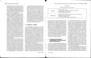 272 / Manual de psicología comunitaria
problemas que surjan se resolverán por sí solos.
Tal actitud, opuesta a la secular tendencia pro-
fesional a dirigir y controlar el proceso, puede
ser, sin embargo, igualmente perniciosa si se
quiere fomentar la participación productiva, que
suele necesitar impulso y dirección para no caer
en alguno de los vicios que ralentizan o esteri-
lizan los esfuerzos participadvos.
• Evitar los vicios que aquejan a los procesos par-
ticipativos, paralizándolos o desviándolos de sus
verdaderos objetivos: las actitudes victimistas
y el «quejismo» generalizado («todo va mal»,
«no nos escuchan», «la administración no nos
entiende»...); la transferencia global de respon-
sabilidades a los demás (los políticos, «el ayun-
tamiento», etc.); la trivialización de los temas y
discusiones hacia las charlas insípidas e insus-
tanciales en que la gente lo pasa bien pero ni se
avanza ni se hacen propuestas; los enfrentamien-
tos constantes e improductivos entre facciones o
grupúsculos como fruto de tensiones anteriores
o con la intención de controlar la situación, etc.
Aunque no haya una «receta» universal o infa-
lible y debemos esperar momentos viciados a
lo largo de los procesos participativos, el recor-
datorio de las metas perseguidas y las acciones
periódicas (con un sentido, no actuar por actuar)
pueden ser eficaces para salvar algunos de esos
vicios y remoras. Si éstos obedecieran, sin em-
bargo, a causas más o menos «subterráneas»,
conviene confrontar directamente esas causas
para buscarles solución antes de seguir con las
tareas participativas.
• Autonomía comunitaria y «eclipse» del inter-
ventor. En general, y en los supuestos viciados
citados, conviene reconducir constantemente
el proceso en la dirección de la autorrespon-
sabilización comunitaria y evitar que la par-
ticipación se reduzca a la expresión catártica
o victimista de problemas. En otras palabras,
hay que tratar de que la comunidad se respon-
sabilice de sus problemas y se embarque en
la búsqueda de soluciones en lugar de quejar-
se. El interventor debe procurar que la acción
movilizadora sustituya a la queja improducti-
va y autocomplaciente. El «riesgo» opuesto
es que la dinámica participativa desborde las
expectativas iniciales del interventor exigien-
do que éste reajuste su papel a la nueva reali-
dad. La medida en que el interventor acabe
siendo innecesario no es, en todo caso, un
fracaso, sino, al contrario, la medida del éxito
del proceso, siempre que sea indicativo de que
la comunidad se ha hecho cargo del proceso
participativo y de que éste se dirige hacia el
logro de los objetivos planteados y no hacia la
simple satisfacción complaciente de los propó-
sitos del interventor o del colectivo dominante
en la comunidad. Es decir, que se encamina en
la dirección de resolver el problema que inició
la participación y no en la de «sentirse bien
porque hemos participado», lo que equivale a
desvirtuar el fenómeno participativo.
6. POTENCIAL Y LÍMITES
La participación no es una panacea ni un artículo
místico. Ya debe haber quedado claro que se trata de
un proceso sujeto, como cualquier fenómeno social,
a principios; un proceso trabajoso que exige replantear
la intervención en su conjunto y que tiene un impor-
tante potencial positivo de cambio personal y social,
pero también límites y costos, unos y otros resumidos
en el cuadro 8.5. Efectos potenciales positivos son la
sensación de bienestar y, más importante, el senti-
miento de la propia potencia y utilidad que se genera
en los participantes y que puede contribuir decisiva-
mente a su empoderamiento y activación como agen-
tes de mejora social. Por eso la participación es, como
se ha indicado, un vehículo importante de desarrollo
personal y de cambio social en el nivel macro que
debe complementar la función potenciadota de la re-
lación igualitaria en el nivel micro.
No debemos, sin embargo, ignorar los costos y
límites de la participación, mayormente ligados a su
conflicto potencial con la eficacia de la acción, más
específicamente con las modificaciones que la parti-
cipación exige introducir en el contenido y proceso
de la intervención que pueden reducir significativa-
mente en el corto plazo la eficacia de las acciones y
complicar y ralentizar la forma de llevarlas a cabo.
© Ediciones Pirámide
Política y organización de la intervención comunitaria: participación e interdisciplinariedad I 273
CUADRO 8.5
Potencial y límites de la participación
Potencial
Límites y costos
«Produce» poder colectivo
Activa y dinamiza a la gente, convirtiéndola en sujeto agente
Aporta pertenencia y relación social
Si funciona, genera cohesión social
Puede reducir eficacia objetiva de acciones en el corto y medio plazo
Puede hacer más lentos los procesos
Lleva tiempo y energía personal
A veces exige redefinir tareas y reorganizar procesos
En otras palabras, vista con ojos utilitaristas, la par-
ticipación es costosa en términos de tiempo y energía,
pudiendo suponer un engorro y una pérdida de efi-
ciencia técnica a corto plazo. Requiere, además, un
cambio de actitudes y procedimientos —que pueden
generar resistencias en función del cambio de rol im-
plicado—, así como una preparación previa en ambas
partes, interventor y comunidad. Sólo considerando
las «ganancias» de desarrollo humano, activación so-
cial y facilitación del cambio que conlleva a largo
plazo, podremos entender y justificar la participación
y sus costos a corto plazo. El balance ventajas-des-
ventajas dependerá, en fin, de en qué medida lo con-
sideremos un medio para conseguir fines interventivos
(en cuyo caso los costos son decisivos) o un derecho
básico de la gente y un fin en sí, en cuyo caso los cos-
tos serán un tema menos importante.
7. INTERDISCIPLINARIEDAD:
ORGANIZANDO LA COOPERACIÓN
ENTRE PROFESIONES
Como ya se dijo, la multidisciplinariedad es una
forma de síntesis práctica y teórica adoptada por las
profesiones sociales en respuesta a la transversalidad
y complejidad de los temas y problemas sociales, si
bien existe aquí, como en otros aspectos de la prác-
tica comunitaria, una inquietante brecha entre el ideal
de colaboración «mandado» y ciertas tendencias so-
ciales contra las que los intentos de hacer realidad
la colaboración entre disciplinas se estrellan una y
otra vez. Y es que si, por una parte, se extiende la
sensación de que el empirismo analítico y el indivi-
dualismo valorativo han encerrado a la ciencia y la
práctica social en un callejón sin salida de fragmen-
tación y falta de sentido global (Bellah y otros, 1989),
la impronta de las potentes dinámicas dominantes
—especialización, individualismo y competitivi-
dad— y la novedad del tema colocan, por otra parte,
al interventor en una difícil posición de practicar algo
—la multidisciplinariedad— que desconoce y que,
al acarrear importantes cambios de rol, genera
grandes resistencias profesionales e instituciona-
les. ¿Resultado? Aunque transversalidad y multi-
disciplinariedad están en el primer plano de la agen-
da científica y social, son nociones difícilmente
trasladables a la práctica diaria. Primero, porque son
temas apenas explorados que, cuando lo son, tienen
un tratamiento pragmático y ateórico poco prove-
choso para el avance de lo teórico o la práctica; se-
gundo, por estar lastrados por una retórica de cambio
de paradigma que no aporta «datos» teóricos y prác-
ticos que permitan trabajar en la realidad, y. tercero,
por la falta de apoyo institucional necesario'para po-
der experimentar apropiadamente con esas nociones
en un contexto social adverso.
Trato en estas páginas de ampliar los análisis exis-
tentes a partir de lo ya publicado anteriormente (Sán-
chez Vidal, 1993b) justificando el tema desde sus
causas y delimitando el concepto y los grados de
colaboración disciplinar, describiendo después la es-
© Ediciones Pirámide
 