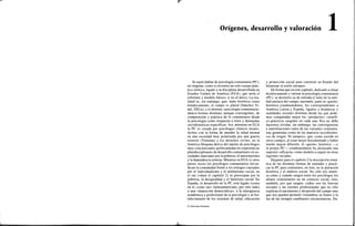 Orígenes, desarrollo y valoración
Se suele hablar de psicología comunitaria (PC),
en singular, como si existiera un solo cuerpo prác-
tico-teórico, ligado a la disciplina desarrollada en
Estados Unidos de América (EUA), que sería el
referente y modelo básico, si no el único. La rea-
lidad es, sin embargo, que, tanto histórica como
temáticamente, el campo es plural (Sánchez Vi-
dal, 2001a), y el término «psicología comunitaria»
abarca formas distintas, aunque convergentes, de
comprensión y práctica de lo comunitario desde
la psicología como respuesta a retos y demandas
sociohistóricas específicas. Así, mientras en EUA
la PC es creada por psicólogos clínicos insatis-
fechos con la forma de atender la salud mental
en una sociedad muy polarizada por una guerra
exterior (Vietnam) y los derechos civiles, en la
América Hispana deriva del injerto de psicólogos
muy concienciados políticamente en experiencias
pluridisciplinares de desarrollo comunitario en so-
ciedades marcadas por la pobreza, el autoritarismo
y la dependencia externa. Mientras en EUA (y otros
países ricos) los psicólogos comunitarios reivin-
dican la comunidad frente a los estragos causados
por el individualismo y el utilitarismo social, en
el sur (véase el capítulo 2) se preocupan por la
pobreza, la desigualdad y el fatalismo social. En
España, el desarrollo de la PC está ligado (como
en el «cono sur» latinoamericano, por otro lado)
a una «transición democrática», a la emergencia
académica y profesional de la psicología y al for-
talecimiento de los sistemas de salud, educación
y protección social para construir un Estado del
bienestar al estilo europeo.
De forma que en este capítulo, dedicado a situar
históricamente y valorar la psicología comunitaria
(PC), se destierra ya de entrada el mito de la enti-
dad unitaria del campo, narrando, junto al «guión»
histórico estadounidense, los correspondientes a
América Latina y España, ligados a dinámicas y
realidades sociales distintas desde las que pode-
mos comprender mejor los «productos» científi-
co-prácticos surgidos en cada una. Eso no debe
hacernos olvidar, sin embargo, las convergencias
e interrelaciones tanto de las variantes comunita-
rias generadas como de las matrices sociohistóri-
cas de origen. Ni tampoco, que, como sucede en
otros campos, al estar mejor documentado y haber
tenido mayor difusión, el «guión» histórico —y
la propia PC— estadounidense ha alcanzado una
superior «eficacia» como modelo a seguir en otras
regiones sociales.
Dejamos para el capítulo 2 la descripción temá-
tica de las distintas formas de entender y practi-
car la PC para centrarnos, en éste, en la narración
histórica y el análisis social. No sólo nos intere-
sa cómo y cuándo surgen entre los psicólogos los
afanes comunitarios en un contexto social, sino,
también, por qué surgen: cuáles son las fuerzas
sociales y las razones profesionales que no sólo
explican el nacimiento y desarrollo del campo sino
que nos pueden permitir vislumbrar su futuro a la
luz de las siempre cambiantes circunstancias. Da-
© Ediciones Pirámide
 
