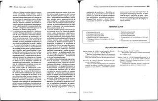 r 284 / Manual de psicología comunitaria
I
esfuerzo a la larga; combine objetivos concre-
tos con actividades; «rompa el hielo» social y
facilite la solidaridad colectiva; evite tanto el
intervencionismo innecesario en la marcha del
proceso como el «seguidismo» pasivo del gru-
po; vigile los vicios (victimismo, queja gene-
ralizada, disputas constantes, discusiones tri-
viales) típicos de las dinámicas asamblearias;
ayude a abrir canales de comunicación de aba-
jo arriba, y asegure su autoestima para que no
perjudique la dinámica participadva.
6. La participación tiene beneficios y límites po-
tenciales. Ventajas potenciales son la genera-
ción de poder colectivo, activación colectiva,
el aporte de sentimiento de pertenencia y re-
lación y cohesión social. Costos posibles son
la limitación a corto plazo de la eficacia de las
acciones, la mayor lentitud de los procesos, la
necesidad de redefinición de tareas y papeles
y la exigencia de tiempo y energía personal.
7. La multidisciplinariedad es un procedimiento
de colaboración disciplinar y síntesis temática
que se justifica por la transversalidad y com-
plejidad dimensional de las cuestiones sociales,
los nuevos retos y problemas sociales, las difi-
cultades asociadas a la especialización investi-
gadora y técnica y las exigencias en el mundo
social de abordajes totalizadores centrados en
los temas, no en las disciplinas o métodos de
investigación o intervención. Las distintas for-
mas de colaboración disciplinar son una res-
puesta a esos retos y preocupaciones.
8. Hay varios grados de colaboración e inte-
gración disciplinar. La multidisciplinarie-
dad supone una cooperación horizontal en-
tre profesionales individuales que produce
un conjunto coordinado de acciones. En la
interdisciplinariedad existen, además, inte-
graciones horizontales (síntesis teóricas y
prácticas parciales) y verticales, una acción
integrada como resultado de la permeabilidad
de las fronteras disciplinares; hay, además, un
modelo común de compresión e intervención,
objetivos comunes y un equipo que funciona
como unidad efectiva de trabajo. En la trans-
disciplinariedad desaparecen las fronteras
entre disciplinas dándose integraciones glo-
bales y generándose conocimientos, lengua-
jes y métodos nuevos superiores de los de
cada disciplina. La multidisciplinariedad es
la forma más frecuente de colaboración dis-
ciplinar; la interdisciplinariedad es un logro
parcial e infrecuente, y la transdisciplinarie-
dad, casi un artículo de fe.
9. La acción multidisciplinar está formada por
un contenido técnico, el «objeto de trabajo»
común a todos, y un proceso o matriz psico-
social de soporte con varios niveles: perso-
nal, papel profesional, grupal (equipo multi-
profesional) y socioinstitucional. Cada nivel
contiene aspectos cuyas cualidades facilitan
o dificultan la dinámica interdisciplinar: la
disposición a cooperar o la flexibilidad de
la identidad en el nivel personal; los conoci-
mientos, técnicas, poder social y definición
del papel profesional; el liderazgo, autonomía
funcional, comunicación y gestión de conflic-
tos en el grupo; y la ideología social, clari-
dad del encargo, permeabilidad comunitaria
y sistemas de recompensa y jerarquización
en el nivel socioinstitucional.
10. La colaboración multidisciplinar exige un pe-
ríodo de desarrollo y acoplamiento personal
y profesional que suele suponer un «ensimis-
mamiento» del equipo —que precisa el apoyo
de la institución— en que puede disminuir su
eficacia externa. Condiciones prácticas para
la colaboración disciplinar son: un marco
conceptual y operativo común, un lenguaje
compartido, un acuerdo para asignar tareas y
papeles, la diferenciación complementaria de
los conocimientos y destrezas aportados y la
igualación del poder y estatus en el proceso.
11. La colaboración disciplinar tiene costos y
beneficios. Los beneficios esperables inclu-
yen la ampliación totalizadora de conoci-
mientos y técnicas y el enriquecimiento mu-
tuo, el abordaje integral de los asuntos, la
© Ediciones Pirámide
Política y organización de la intervención comunitaria: participación e interdisciplinariedad I 285
redefinición de profesiones y disciplinas en
función de las prioridades sociales (no de las
propias) y el aporte de un formato psicosocial
apto para resolver los conflictos interdisci-
plinares. Entre sus costes y límites figuran:
la necesidad de replantear los papeles y tareas
desde un punto de vista más totalizador y de
reorganizar estructuras y servicios; la apari-
ción de roces y conflictos de poder y com-
petencia, y la multiplicación de las reuniones
con la consiguiente demanda de tiempo y es-
fuerzo personal.
TÉRMINOS CLAVE
Participación social
Participación desde abajo
Participación desde arriba
Organización de la participación
Principios técnicos y estratégicos de la par-
ticipación
Multidisciplinariedad
Interdisciplinariedad
Transdisciplinariedad
Componentes de la colaboración discipli-
nar
Condiciones de la multidisciplinariedad
LECTURAS RECOMENDADAS
Sánchez Alonso, M. (2000). La participación: Metodo-
logía y práctica (3.a
edic). Madrid: Popular.
Breviario relativamente sencillo de orientación
práctica y metodológica; incluye numerosos esquemas
sobre cómo realizar procesos de participación social.
Marchioni, M. (1991). Comunidad, participación y de-
sarrollo. Madrid: Popular.
Libro más amplio sobre la participación comunitaria
a partir de un esquema conceptual más general; incluye
ejemplos en varios barrios y comunidades españolas.
Revista de Trabajo Social, 97 (1985).
Monográfico dedicado a la multidisciplinariedad
en el trabajo social.
Sánchez Vidal, A. (1993b). Interdisciplinariedad en la
acción social. En C. R. Navalón y M. E. Medina
(comps.), Psicología y Trabajo social (pp. 379-392).
Barcelona: DM-PPU.
Consideración general de la multi e interdiscipli-
nariedad desde un punto de vista psicosocial.
© Ediciones Pirámide
 