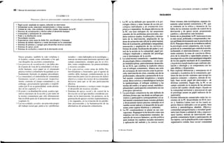 w
I Manual de psicología comunitaria
CUADRO 2.9
Procesos y factores psicosociales centrales en psicología comunitaria
• Papel social: ampliado en sujetos, reducido en interventor
• Solidaridad social, relaciones interpersonales y climas sociales
• Calidad de vida, vida cotidiana y hombre común, destinatario de la PC
• Procesos de socialización y efectos sobre el desarrollo humano
• Comunidad y sentimiento de comunidad
• Poder y su distibución social
• Necesidades sociales
• Expectativas como arma de doble filo, movilizador y frustrante
• Sistemas de definir objetivos y tomar decisiones en la comunidad
• Sistemas de premios y castigos para desarrollar recursos sociales
• Sistemas de apoyo social
• Sistemas de exclusión y control de la desviación social
líricos actuales; también la vida cotidiana y
el hombre común como referentes a los que
van dirigidos las acciones comunitarias.
• Los procesos de socialización y sus fallos des-
de el punto de vista de la comunidad y el desa-
rrollo humano, cuyo papel en el entramado
práctico-teórico comunitario ha quedado ya so-
bradamente ilustrado en páginas precedentes.
• La comunidad y el sentimiento de comunidad,
fenómenos social y psicosocial, respectiva-
mente, centrales al campo comunitario y, sin
embargo, groseramente ignorados o simplifi-
cados por él en su generalidad; serán aborda-
dos en los capítulos 3 y 5.
• El poder y su distribución social, asuntos ope-
rativos nucleares de la acción (y por tanto de
la teoría) comunitaria que sólo últimamente
han recibido parte de la atención que merecen
(capítulo 4).
• Las necesidades sociales, un tema más propio
del trabajo social que, junto a los «problemas
sociales» —más elaborados en la sociología—,
marcan un interesante horizonte operativo del
campo comunitario, siempre que no se olvi-
den, como complemento, las potencialidades
y recursos sociales.
• Las expectativas como arma de doble filo,
movilizadoras y frustrantes, que el agente de
cambio debe manejar cuidadosamente en la
intervención junto con los procesos de definir
objetivos y tomar decisiones de la comunidad,
decisivos para que se dé una participación
efectiva.
• Sistemas de premios y castigos como vía para
el desarrollo de recursos sociales.
• Sistemas de apoyo social y de control de la
desviación social que muchos consideran cen-
trales en la intervención; los primeros, en la
generación de apoyos sociales suplementarios,
y los segundos, en la evitación de los proble-
mas psicosociales y la humanización de las
alternativas de actuación comunitaria.
© Ediciones Pirámide
Psicología comunitaria: concepto y carácter I 89
RESUMEN
1. La PC se ha definido por oposición a la psi-
cología clínica y otras formas de acción psi-
cológica individuales y de orientación tera-
péutica o reparadora. Se alegan diferencias de
la PC con esos enfoques en: las asunciones
causales de los problemas psicosociales, mo-
delos teóricos usados, localización y destina-
tario de la intervención, ampliación de las
áreas de actuación más allá de la salud mental,
fines de la actuación, globalidad e integralidad,
renovación y ampliación de los servicios y
formas de ayuda, idealización del poder y con-
trol de la acción en la comunidad, papel psi-
cológico implicado y relación del psicólogo
con el destinatario de la acción.
2. La salud mental comunitaria —también llama-
do psicología clínico-comunitaria— es un cam-
po multidisciplinar, particularmente desarrolla-
do en EUA, que combina la tradición clínica
con el enfoque comunitario. Abarca una serie
de estrategias de intervención como la preven-
ción, intervención de crisis, consulta, uso de no
profesionales, educación y promoción de la sa-
lud mental, comunidad terapéutica y terapia
social. Bases teóricas y metodológicas incluyen
la epidemiología, el enfoque sistémico y las
teorías del estrés y el apoyo social; multidisci-
plinariedad y participación comunitaria son sus
principios operativos.
3. La psicología comunitaria ha sido definida de
distintas formas que van desde un enfoque pre-
ventivo y participativo correspondiente a la sa-
lud mental comunitaria hasta visiones globales
y técnicamente menos precisas centradas en el
cambio social radical y el desarrollo de las per-
sonas como sujetos históricos y culturales.
4. La PC estadounidense es plural en sus con-
cepciones. Rappaport la ha descrito como una
empresa con tres componentes centrales: de-
sarrollo de recursos humanos, acción política
para realizar los cambios sociales necesarios
y aplicación del método y la ciencia social.
Otras visiones, más sociologistas, separan cla-
ramente salud mental comunitaria y PC, que
se centraría en la crítica y denuncia de los
fallos de los sistemas sociales de control de la
desviación y de apoyo social, proponiendo
cambios y alternativas más humanos.
5. Dentro de su pluralidad, la PC latinoamericana
es más social, politizada y comprometida y me-
nos perfilada técnicamente que la practicada en
EUA. Principios básicos de su tendencia radical,
la psicología social comunitaria, son: la auto-
gestión de la comunidad que controla la acción,
rechazando el intervencionismo y el autorita-
rismo externos; la toma de conciencia libera-
dora de la situación y capacidades propias; la
investigación-acción como paradigma integrador
de los dos papeles nucleares de lo comunitario,
y lapráctica transformadora que confronte alie-
nación e ideología y se comprometa con los
más débiles y desposeídos.
6. Para explorar diferencias y semejanzas en el
concepto y la práctica de lo comunitario, par-
timos de una noción «mínima» que recoge los
aspectos comunes —objetivo, método de tra-
bajo, base social, papel del interventor— de
diversas corrientes. Según ella, la PC es un
campo centrado en la mejora de las personas
a través del cambio «desde abajo», basado en
la comunidad territorial y psicosocial en que
el psicólogo asume un papel indirecto de di-
namizador.
7. Existen diferencias sustanciales entre las co-
rrientes de la PC desarrolladas en EUA (nor-
te) y América Latina (sur) en los cuatro as-
pectos básicos indicados y en un quinto, base
teórica y metodológica, añadido. Objetivo:
comunidad autogestionaria y sociedad iguali-
taria (sur) frente a calidad de vida y empower-
ment (norte); método de intervención: auto-
gestión comunitaria frente a participación de
los sujetos, con la planificación como esquema
organizativo común; base social, comunidad
© Ediciones Pirámide
 