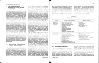 r—
94 / Manual de psicología comunitaria
1. EVOLUCIÓN HISTÓRICA:
MODERNIDAD, GLOBALIZACIÓN
Y COMUNIDAD
Comunidad y modernidad mantienen un largo
pleito del que pensadores y activistas sociales han
sido notarios y comentaristas apasionados. En ge-
neral, uno tiene la impresión de que la comunidad
ha sido una «víctima» de la modernidad y de las
grandes turbulencias sociales (capitalismo, indus-
trialismo, urbanización, movimientos obreros...)
e intelectuales (individualismo, secularización,
utilitarismo, razón, progreso) que la acompañan
a lo largo de siglo xix y que dividen y polarizan a
los analistas. Con frecuencia se destacan los cam-
bios en las formas de la cohesión o «solidaridad
social». Durkheim constató el paso gradual de
formas «mecánicas» de solidaridad, propias del
mundo rural, basadas en la similitud de intereses
y valores, a formas «orgánicas», urbanas, ligadas
en la interdependencia funcional y la impersona-
lidad. Cooley y Mclver apuestan por distinciones
similares (grupos primarios y secundarios; rela-
ciones comunitarias y asociativas); Tonnies (1947)
propone la clásica dicotomía entre formas de or-
ganización social comunitarias, de base afectiva y
experiencial, y asociativas, de base instrumental e
interesada, que, por su importancia para definir la
idea de comunidad, se amplía más adelante. El cua-
dro 3.1 recoge algunos hitos sociales e históricos
ligados a la evolución histórica de la comunidad
durante la modernidad y la actual globalización y
posmodernidad.
1.1. Modernización, industrialización
y declive de la comunidad
Uno de los fenómenos centrales destacados por
muchos analistas como efecto de la industrializa-
ción y sus acompañantes sociales e intelectuales
es la erosión de la solidaridad comunitaria y los
deletéreos efectos sociales (desintegración e ines-
tabilidad social, debilitamiento de los grupos pri-
marios y redes de apoyo) y psicológicos (anomia,
desarraigo, impersonalidad, falta de sentido vital)
que la acompañan. La conciencia de la pérdida de
vínculos y lazos comunitarios es frecuentemente
acompañada en el siglo xx por un extendido re-
chazo de los excesos del racionalismo ilustrado y
el capitalismo industrial y por una vindicación de
la comunidad y de formas de vida más humanas y
solidarias. Y, como vamos a ver, se prolonga has-
ta nuestros días de «globalización», capitalismo
«informacional» y posmodernismo en forma de
conflicto entre «lo local» y «lo global» o entre li-
beralismo y comunitarismo. Lo peor es que, a falta
de soluciones teóricas y prácticas a ese conflicto,
parece que el ciclo se repite en cada nuevo proceso
de industrialización en un país en desarrollo que
paga como «peaje» obligatorio la brutal destruc-
ción de la comunidad y el tejido social a manos
de las exigencias sociales y culturales, primero de
la modernidad y después de la globalización y el
neoliberalismo. Y, para cerrar el círculo, se acuñan
«nuevos» conceptos —«apoyo social», «capital
social»— que vienen a certificar esa destrucción
y a ponerla —casi siempre demasiado tarde— en
la agenda de las ciencias sociales y las preocupa-
ciones ciudadanas.
No hay, de todos modos, consenso entre los
observadores sociales sobre las causas precisas
del declive comunitario: unos las sitúan en la in-
dustrialización y la importancia del trabajo y de
las relaciones utilitarias frente a las personales;
otros, en la urbanización, masificación y anoni-
midad urbana; otros, en el auge del comercio, los
transportes, la movilidad social y, hoy, la infor-
mática; otros, en el desarrollo de las burocracias
centralizadas: gobiernos y corporaciones industria-
les, y otros, en fin, en la prominencia de los valo-
res ilustrados, como el individualismo, la razón,
el progreso o la eficacia. Esos procesos no son,
de todas formas, excluyentes, sino complemen-
tarios y probablemente acumulativos en su efecto
de degradación de los sistemas de vinculación y
comunidad social. Nisbet (1953), por ejemplo, des-
taca la desorganización social, la desintegración
cultural y la inseguridad generada por la pérdida
de función social de los grupos sociales primarios
(familia, religión, comunidad local) en socieda-
des excesivamente racionalizadas en que el poder
© Ediciones Pirámide
Comunidad y psicología comunitaria I 95
de las grandes"burocracias industriales y estatales
fomentan hasta tal punto el individualismo y la
racionalidad impersonal que privan al individuo
de sus «raíces» comunitarias condenándolo a en-
contrar por sí solo sentido y hermandad humana.
Tal estado de cosas sólo podría paliarse fortale-
ciendo el poder de los grupos sociales intermedios
1.2. Búsqueda de comunidad
La constatación de la pérdida de comunidad y
la venenosa estela de deshumanización, margina-
ción, anomia, soledad y fragilidad personal que la
ruptura de la «ecología social» deja tras sí han
generado una intensa búsqueda de comunidad (Nis-
bet) que ha puntuado el devenir del siglo xx, ha-
ciéndose presente en los movimientos sociales de
entre el individuo y la sociedad impersonal. Para
Sarason (1974), el debilitamiento del sentimiento
de comunidad es la fuerza más destructiva de las
sociedades occidentales modernas, de forma que
la PC debe centrar sus afanes en reconstruir el
sentimiento de comunidad, que (capítulo 5) pasa
por tanto a ser su «centro conceptual».
los sesenta. Esa búsqueda de comunidad ha estado
también, como ya se vio en el capítulo inicial, en
el origen de la PC estadounidense constituyendo,
según Sarason, su base ideológica como modelo
alternativo de relación social distanciado tanto del
atomismo individualista como de la homogenei-
zación global (Kirkpatrick, 1986).
Kanter (1976) ha retratado certeramente la bús-
queda histórica de comunidad notando que cada
CUADRO 3.1
Comunidad: evolución histórica
Período
Modernidad
(Renacimiento
a siglo xix)
Posmodernidad
globalización
Cambios sociales/comunitarios
Individualismo y autonomía
Declive funcional del lugar
Debilitamiento de la comunidad
Búsqueda de comunidad
Utilitarismo
Secularización
Ilustración y racionalidad
Burocracias centralizadas
Liberalismo
Socialismo y movimientos obreros
Homogeneización cultural
Aumento de la desigualdad
Neoliberalismo y «Estado mínimo»
«Flexibilidad» laboral
Exclusión social
Hiperindividualismo
Consumismo
Conformismo social
Movimiento antiglobalización
Comunitarismo y propuestas híbridas
Fenómenos históricos
Capitalismo
Industrialización
Urbanización
Revolución Francesa
Luchas obreras
Predominio de los servicios
Nuevas tecnologías
Hundimiento del socialismo
Globalización económica
Exaltación del «mercado» (capitalismo
«informacional»)
Imperialismo estadounidense
© Ediciones Pirámide
 