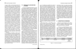 96 / Manual de psicología comunitaria
vez que el cambio social ha desorganizado lazos
y lealtades sociales o las instituciones sociales se
han vuelto demasiado grandes, impersonalmente
poderosas o tan complicadas que separan a cier-
tos sectores sociales de las experiencias huma-
nas básicas la gente se ha reunido en comunidad
para buscar una existencia más simple, integra-
da y significativa regida por valores alternativos
como el contacto existencial con uno mismo, el
crecimiento personal, la experiencia fraternal en
familia, el contacto con la naturaleza y la tie-
rra o la búsqueda de la igualdad. En momentos
de transición social o de excesivo dominio de
fuerzas deshumanizadoras como la tecnología o
la burocracia, las comunas han desempeñado un
importante papel en la reorientación personal, re-
novación social y lucha por la igualdad. Pero no
todas las comunas son iguales: el grado de comu-
nidad varía entre la comunidad ideal, que tiende
a ser una experiencia intensa pero poco duradera,
y las comunidades más realistas, que exigen un
trabajo constante en forma de sacrificio, inversión
en la vida colectiva, renuncias, comunión con el
«nosotros» y renovación identitaria y búsqueda
espiritual. Esas cualidades se encuentran en los
monasterios occidentales y orientales, los movi-
mientos milenaristas —que buscan la salvación
colectiva en momentos de crisis—, los utopismos
socialista o hippy y las comunas de los años se-
senta. El riesgo, señala Kanter, es que, sin tales
cualidades, las nuevas estructuras, que pretenden
romper con el orden establecido, corren el riesgo
de duplicarlo.
La búsqueda de comunidad es, según este aná-
lisis, un «termómetro» del rechazo de un orden so-
cial determinado en función de la deshumanización
al que ese orden somete a sus miembros, y de la
consecuente necesidad de buscar formas de vida
más humanas y apropiadas a las necesidades bási-
cas de las personas. La PC «norteña» sería, en esta
línea y enlazando con las ideas de Sarason, punta
de lanza de los movimientos de recuperación de la
comunidad frente a los desastres de la industriali-
zación capitalista y su cortejo de valores disolven-
tes; esa recuperación sería condición indispensable
para el desarrollo humano.
1.3. Globalización, posmodernidad
y localidad
Así como en la segunda parte del siglo xix se forjó
la era industrial moderna, a fines del xx habríamos
entrado, según diversos observadores y analistas, en
una nueva era, que, según el aspecto destacado, se ha
llamado postindustrial, capitalismo «informacional»,
posmoderna, ultramoderna o modernidad reflexiva o
tardía (véase, por ejemplo, Webster, 2002). Se trataría
de un mundo «monocromático» —sin alternativas,
socialistas o de otro tipo— uniformemente capitalista,
centrado en los servicios y el consumo —frente a la
industria y la producción de bienes materiales pro-
pios de la era industrial—, en que la «información»
—cierto tipo de datos e imágenes— es la nueva sa-
via vivificadora del desarrollo económico. Y que, en
lo sociocultural, registra una dura contestación a las
ideas y valores de la modernidad (razón, progreso,
utilidad, socialismo, capitalismo), un desesperanzado
escepticismo ideológico, ético y estético, el auge de la
diversidad y el multiculturalismo, junto a la extensión
global de ciertas pautas culturales occidentales, una
difusión de los límites de lo público y lo privado, el
auge de las periferias, nuevos movimientos sociales
(«alterglobalización», «tercer sector») y una convi-
vencia del individualismo extremo con la búsqueda
de formas nuevas de vida en común (tribus urbanas,
sectas, nuevas religiones, etc.), todo ello acompañado
de un exasperante conformismo social.
Una de las dimensiones más destacadas de esta
«nueva» constelación social es la globalización: la
ampliación a nivel mundial de ciertos procesos eco-
nómicos (financieros, «deslocalización» fabril, co-
mercio) y culturales, acompañados de un supuesto
aumento en la interdependencia e integración mun-
dial de países y actores sociales. Todo ello cons-
truido en base a una amalgama ideológica de uni-
versalización del mercado capitalista, los valores
neoliberales y la forma de vivir anglosajona, posi-
ble por el extendido desconcierto intelectual y con-
formismo social y apenas quebrado por un difuso,
aunque animoso, movimiento contraglobalizador.
¿Qué implicaciones y consecuencias tiene la glo-
balización —tendencia, deseo o realidad— para la
comunidad? Si fuera la realidad que muchos dicen
© Ediciones Pirámide
Comunidad y psicología comunitaria I 97
que es, la globalización supondría otra vuelta de
tuerca en la desterritorialización de procesos so-
ciales como la cultura o la identidad y, en conse-
cuencia, otro paso en la depredación de la comu-
nidad territorial y social. Creo, sin embargo, y en
línea de analistas lúcidos como Bellah, Sennet,
Marina o Kanter, que, en un mundo más individua-
lista, impersonal e interconectado en lo económico,
la pertenencia a un lugar y a un tejido de relaciones
que llamamos comunidad es una necesidad no me-
nor, sino, al contrario, mayor, si, como contrapeso
de la deslocalización y dominio de lo simbólico,
queremos seguir conservando nuestra humanidad;
y es que la comunidad es fuente esencial de iden-
tidad, cultura y poder colectivo, todos ellos ingre-
dientes básicos para constituir a las personas. Esa
tesis viene avalada tanto por la mencionada persis-
tencia en los países del norte de la preocupación
social por la comunidad como por la problemática
psicosocial asociada a la decadencia de esa comu-
nidad.
La noción de «glocal» —que combina la visión
global con rasgos y acciones locales— podría, por
lo demás, ser un compromiso aceptable entre glo-
balización y localidad comunitaria si no implicara,
como suele, una burda falacia: se importa el pensa-
miento dominante (así, las soluciones económicas
neoliberales), aplicándolo con algún cambio menor
como recetas universalmente válidas para todos los
problemas y contextos socioculturales, los nuestros
incluidos. Y es que la globalización contiene, jun-
to a procesos reales que se están dando, no pocas
adherencias interesadas que, a caballo del confor-
mismo reinante, buscan convertirla en un dogma
inapelable y una realidad inevitable a la que no
podemos oponernos y frente a la cual la comunidad
sería una especie de deseo adolescente al que, en
nombre de esa «realidad» nueva y superior, habría
que renunciar. Visto lo visto, parece que necesita-
mos una nueva síntesis conceptual de la comunidad
que, sin negar al todopoderoso individuo, recoja
aportaciones recientes y reafirme la humanidad,
la vinculación social y el poder colectivo como
constituyentes básicos tanto de esa noción como
de la trayectoria humanística y social de la PC.
Necesitamos una noción desde la cual se puedan
combatir los excesos ideológicos de modernidad,
posmodernidad o capitalismo, letales para una vida
y un desarrollo verdaderamente humanos, elegidos
por la gente, no dictados por grandes estructuras
apoyadas en ideologías y prácticas que, a pesar de
su apariencia irreprochable («liberal», promotora
del «bienestar» de la gente, etc.), acaban negando
la misma autonomía y libertad humana que pro-
claman.
2. CONCEPTOS DE COMUNIDAD
Revisemos, antes de proponer la nueva síntesis,
los diversos conceptos y definiciones de la comu-
nidad y «lo comunitario», que han tomado a menu-
do la forma de dicotomías o polaridades.
«Continuo» de comunidad. Dado que «comuni-
dad» y «comunitario» hacen referencia a algo co-
mún o compartido, su significado final dependerá
de la cantidad y cualidad de lo que se comparta; en
base a esto podemos proponer un «continuo de co-
munidad» a lo largo del cual podemos situar, como
se ve en la figura 3.1, los distintos conceptos de
comunidad. Esta gradación de lo comunitario es de
alguna forma paralela a la graduación «estricta»
que, como veremos, se puede establecer en las di-
mensiones —psicológicas, sociales y culturales—
no territoriales de la comunidad.
Red de Interacción
I
Cultura Fraternidad
I
Comunión
•
relaciones Relación compartida Hermandad Identidad
colectiva
(«nosotros»)
Figura 3.1.—Continuo de comunidad.
© Ediciones Pirámide
 