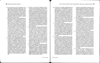 156 / Manual de psicología comunitaria
4. La salud mental positiva, idea directriz de la
salud mental comunitaria, identifica las cuali-
dades ideales de la persona desarrollada, sen-
sibles al contexto psicosocial. Abarca seis áreas
o criterios: actitud positiva sobre uno mismo,
autoconcepto; actualización y desarrollo per-
sonal; integración de tendencias psicológicas;
autonomía razonable del entorno físico y social;
percepción correcta de la realidad y empatia;
dominio juicioso del entorno.
5. El desarrollo humano se logra añadiendo a las
capacidades de la persona suministros físicos,
psicológicos y socioculturales externos. Los
suministros físicos (alimentación, vivienda,
ejercicio físico y estímulos sensoriales) posi-
bilitan el desarrollo corporal. Los suministros
psicosociales facilitan el desarrollo intelectual
y afectivo por medio de la relación estable con
«otros significativos» con los que se intercam-
bia afecto, normas y formas de participar en
la vida social. Los suministros socioculturales
—valores, normas, significados, etc.— derivan
de la estructura social y las costumbres cultu-
rales, sitúan al individuo en el sistema social
y le permiten progresar, obtener recompensas
y alcanzar metas. Las personas deben ser con-
sideradas sujetos que buscan y utilizan acti-
vamente los suministros que precisan.
6. El empowerment o empoderamiento introduce
el poder en PC compensando el dominio teó-
rico de la comunidad; es el proceso por el cual
personas y comunidades adquieren poder. Se
compone de: el acceso a los recursos sociales
valiosos, la participación para alcanzar metas
compartidas y la comprensión del contexto
sociopolítico. Se analiza y desarrolla en los
niveles individual (poderpersonal: conciencia
o percepción subjetiva de poder y control real
de la propia vida) y relacional y microsocial:
interacciones sociales para organizarse y par-
ticipar a través de estructuras sociales inter-
medias en esfuerzos colectivos para adquirir
poder. En el nivel macrosocial, es poder so-
cial.
7. El poder es una forma de influencia social y
control de recursos globales central al análisis
y acción social. Toma diversas formas y ex-
presiones. Se ejerce directamente sobre otros
(relaciones de dominación) o a través de institu-
ciones y organizaciones (autoridad) que pueden
ser entendidos como sistemas de dominación:
economía, milicia, ley y política, etc. Es consti-
tuyente de muchos fenómenos sociales relevan-
tes: estructura social, ideología, delincuencia,
conflicto y desigualdad y problemas sociales en
general. El nivel psicosocial del poder incluye
la percepción compartida de poder o su carencia
(powerlessness) asociada a problemas sociales
como la pobreza, la marginación y la opresión
y los intercambios de poder que acompañan a
toda interacción social, profesional o no, simé-
trica o asimétrica.
8. El empoderamiento tiene gran interés práctico
en PC; puede ser concebido desde tres mode-
los o puntos de vista: cooperativo, el poder es
un recurso ilimitado que se puede crear y de-
sarrollar en otros (aumenta la solidaridad y
comunidad social); competitivo, el poder es
un recurso limitado, se ha de redistribuir, los
que menos tienen se han de apoderar del que
ostentan los más poderosos (presupone y au-
menta la competición y el conflicto social);
recursos sociales, la formación de un espacio
social genera recursos que se han de distribuir
equitativamente para garantizar el desarrollo
humano de todos (el poder es un recurso ili-
mitado al constituir espacios sociales y limi-
tado una vez constituidos).
9. Elproceso operativo de empodermaiento tendría
cuatro pasos: identificar un grupo social con
potencial de poder (y, en general, sentimiento
de impotencia); ayudar a generar sentimientos/
conciencia de potencia; establecer relaciones
con otros y fomentar el sentimiento de perte-
nencia participando en acciones colectivas u
organizándose para alcanzar objetivos comunes;
diseñar y realizar acciones sociales para obtener
poder y recursos sociales valiosos.
O Ediciones Pirámide
Otros conceptos: desarrollo humano, empoderamiento, cambio social, problemas sociales I 157
10. El cambio social supone modificaciones en
la estructura o el funcionamiento de los sis-
temas sociales y no sólo en sus miembros
individuales. Hay variasformas (o tipos) se-
gún cambie la estructura social (instituciones
y susfines),las relaciones horizontales o ver-
ticales o la distribución de poder y recursos
o se desarrollen capacidades personales y so-
ciales o se generen alternativas (instituciones)
sociales. La acción comunitaria adopta varios
contenidos de cambio —además del estruc-
tural—: prestación de servicios, prevención
de problemas y conflictos, desarrollo de re-
cursos, desarrollo comunitario y reconstruc-
ción de tramas sociales.
11. Un cambiopsicosocial diferenciado del social
pero ligado a él puede ser concebido de tres
formas complementarias: esfuerzo colectivo
en que las personas son sujeto agente colecti-
vo, no sólo objeto, del cambio (concepto co-
munitario); cambio centrado en la interacción
y las pautas subjetivas colectivas de significa-
do, valor y comportamiento en la adaptación;
desequilibrio inducido («descongelación») de
fuerzas grupales a favor y en contra del cam-
bio y congelación o estabilización en un nue-
vo estado.
12. La acción social o comunitaria tiene un ma-
yorpotencial de cambio al ser más aplicable
a las problemáticas humanas actuales, atacar
sus raíces causales y llegar con más «profun-
didad» a más gente. El enfoque psicosocial,
parcial y de nivel medio usado por el psicó-
logo tiene a su vez importantes dificultades
y límites que no deben ser ignorados: da una
«respuesta» parcial a cuestiones globales e
interrelacionadas, su base científica y las téc-
nicas usadas (con frecuencia no psicológicas),
documenta los resultados a largo plazo, mu-
chas veces «invisibles», el acceso a los grupos
más débiles y marginados, los desencuentros
y problemas éticos, el alto costo y el riesgo
consiguiente de instrumentalización política
y el inevitable trato homogéneo de los indi-
viduos en la acción global. «Soluciones» para
paliar esos problemas incluyen: colaboración
multidisciplinar, reconocimiento del poten-
cial y los límites de lo psicosocial, concien-
ciación social sobre la naturaleza del cambio
social, evaluación cuidadosa de los programas
y hacer uso del enfoque comunitario, el aná-
lisis ético previo y las acciones multimétodo
que tengan en cuenta la pluralidad social de
los destinatarios.
13. Principios operativos del cambio social inclu-
yen: interdependencia de las partes o subsis-
temas; multiplicidad de efectos, incluyendo
los negativos e indeseados; inercia funcional
y reproducción del sistema; conveniencia de
ver la conducta como fenómeno interactivo
o adaptativo; asunción de recursos persona-
les y sociales que se pueden desarrollar y
redistribuir; importancia de la dinámica del
sistema y de la relación entre el interventor y
la comunidad para la generación de poder en
función de los resultados obtenidos.
14. Un problema social implica la definición
subjetiva de una condición objetiva: un gru-
po social numeroso o influyente alega que
existe una situación incompatible con sus
valores y piensa que es preciso actuar colecti-
vamente para cambiarla. La existencia de una
condición social problemática sin la corres-
pondiente conciencia colectiva de problema
define un problema social latente. Paráme-
tros sociales clave para definir un problema
incluyen: normas y valores que definen una
situación como inaceptable, acceso al poder
y los recursos sociales, existencia de grupos
de interés y movimientos sociales asociados
al asunto de interés y visión etnocéntrica de
ese asunto.
15. Los modelos teóricos propuestos para en-
tender —y resolver— los problemas socia-
les están muy ligados a las tendencias so-
ciológicas dominantes en cada momento; los
conciben como: patología social («enferme-
dad moral»); desorganización global por
© Ediciones Pirámide
 